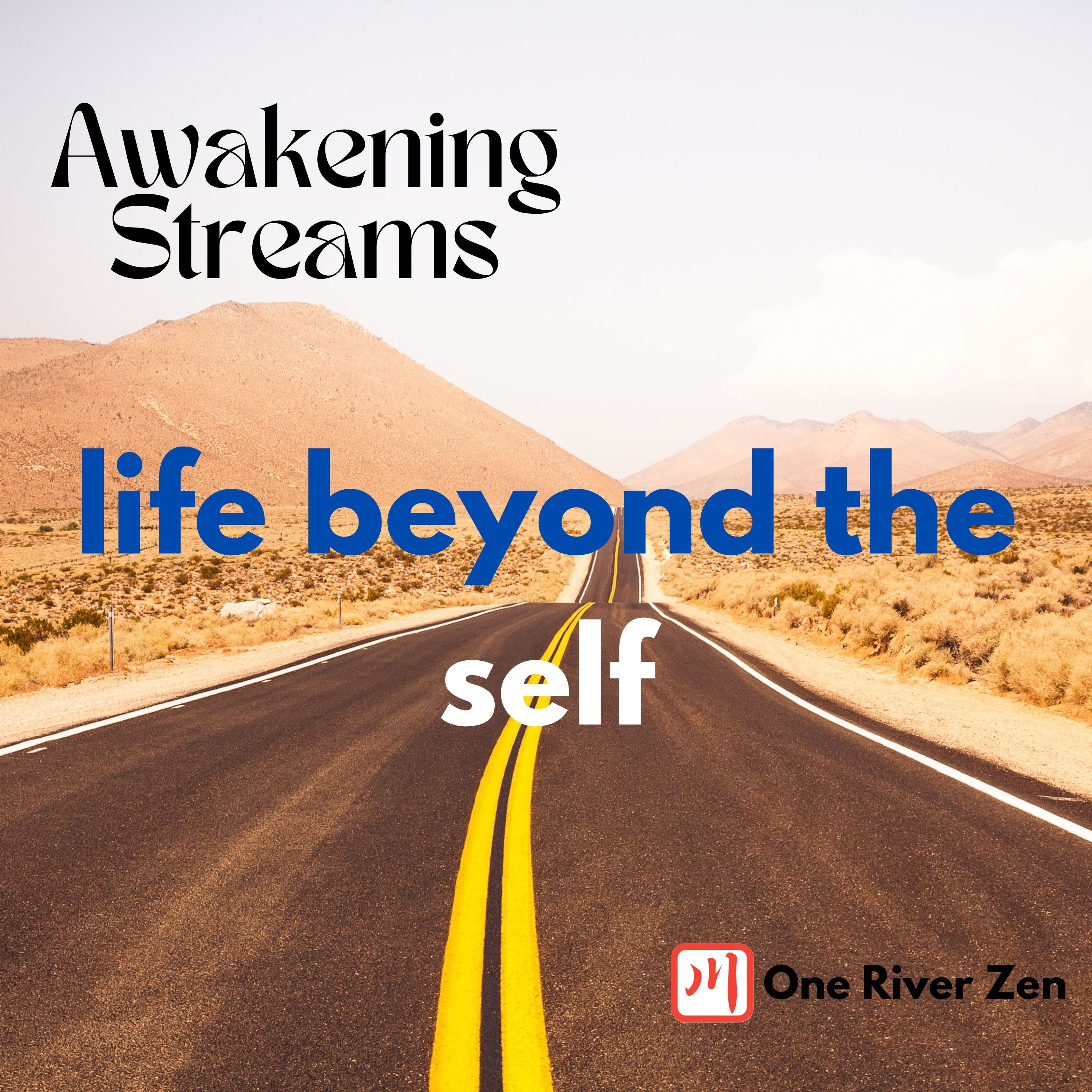 Awakening Streams: The One River Zen Podcast