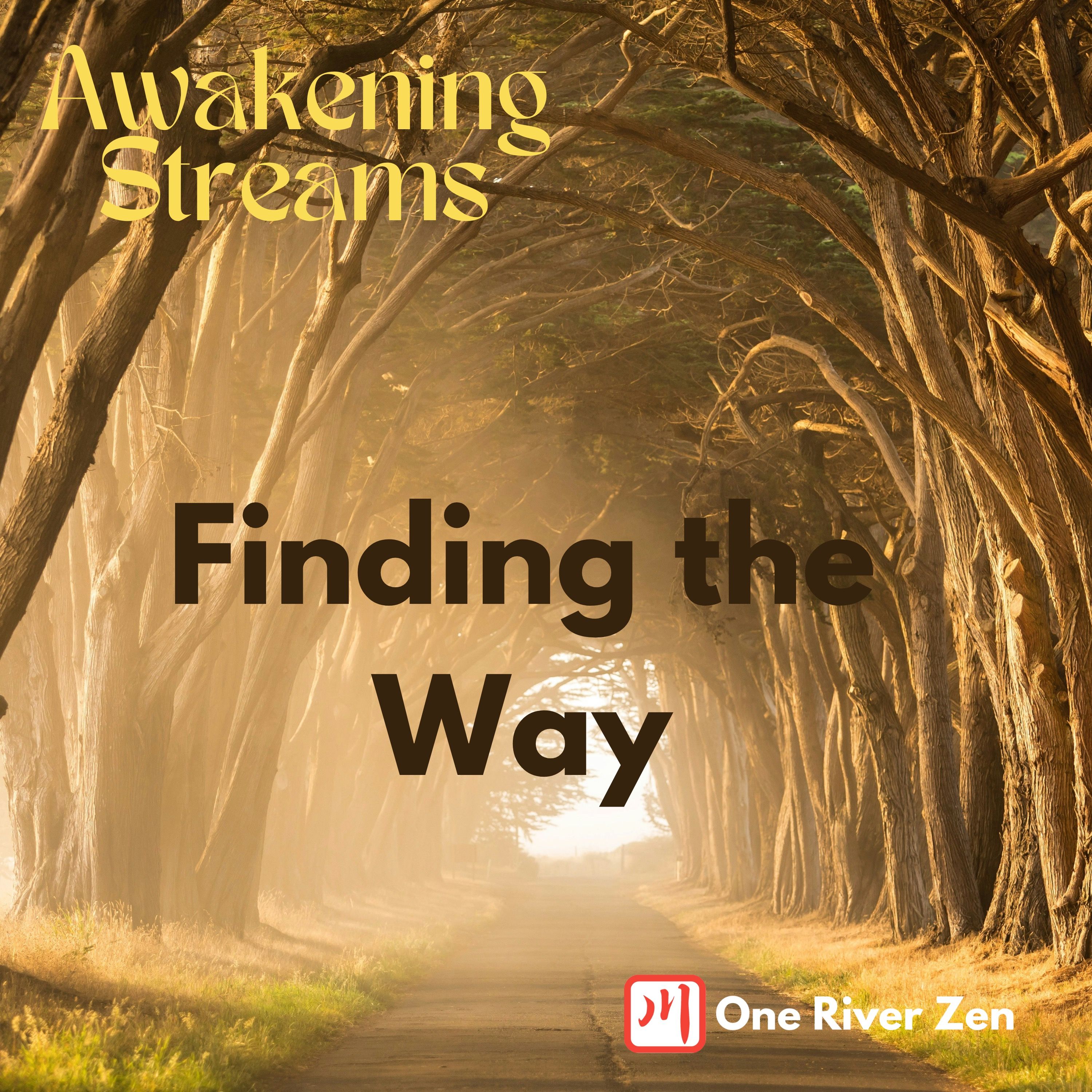 Awakening Streams: The One River Zen Podcast