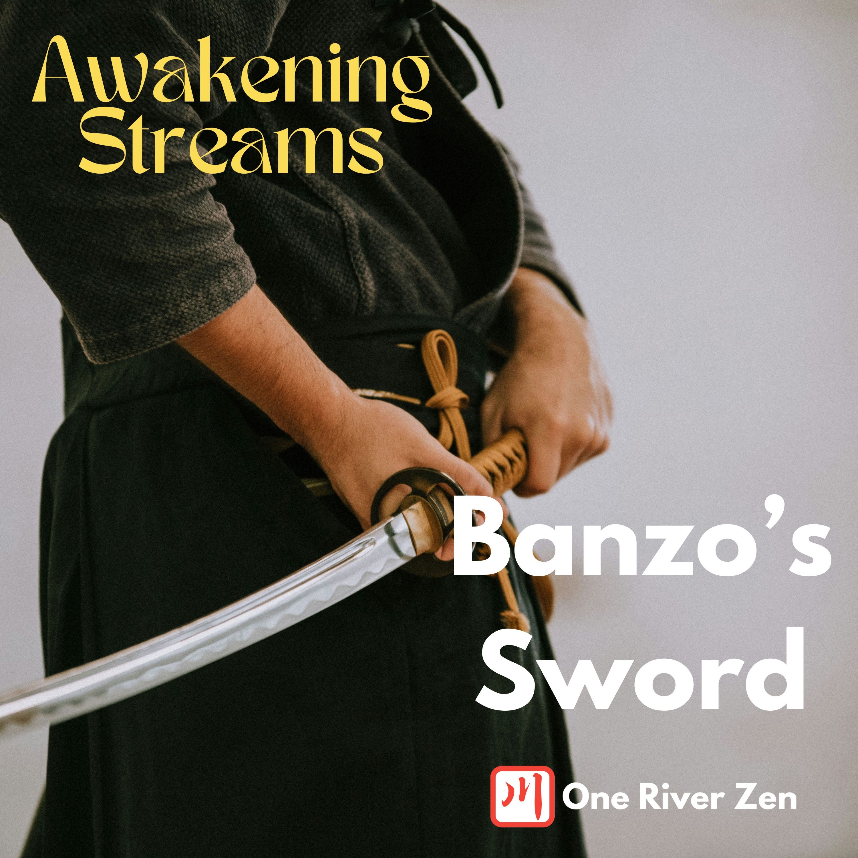 Awakening Streams: The One River Zen Podcast