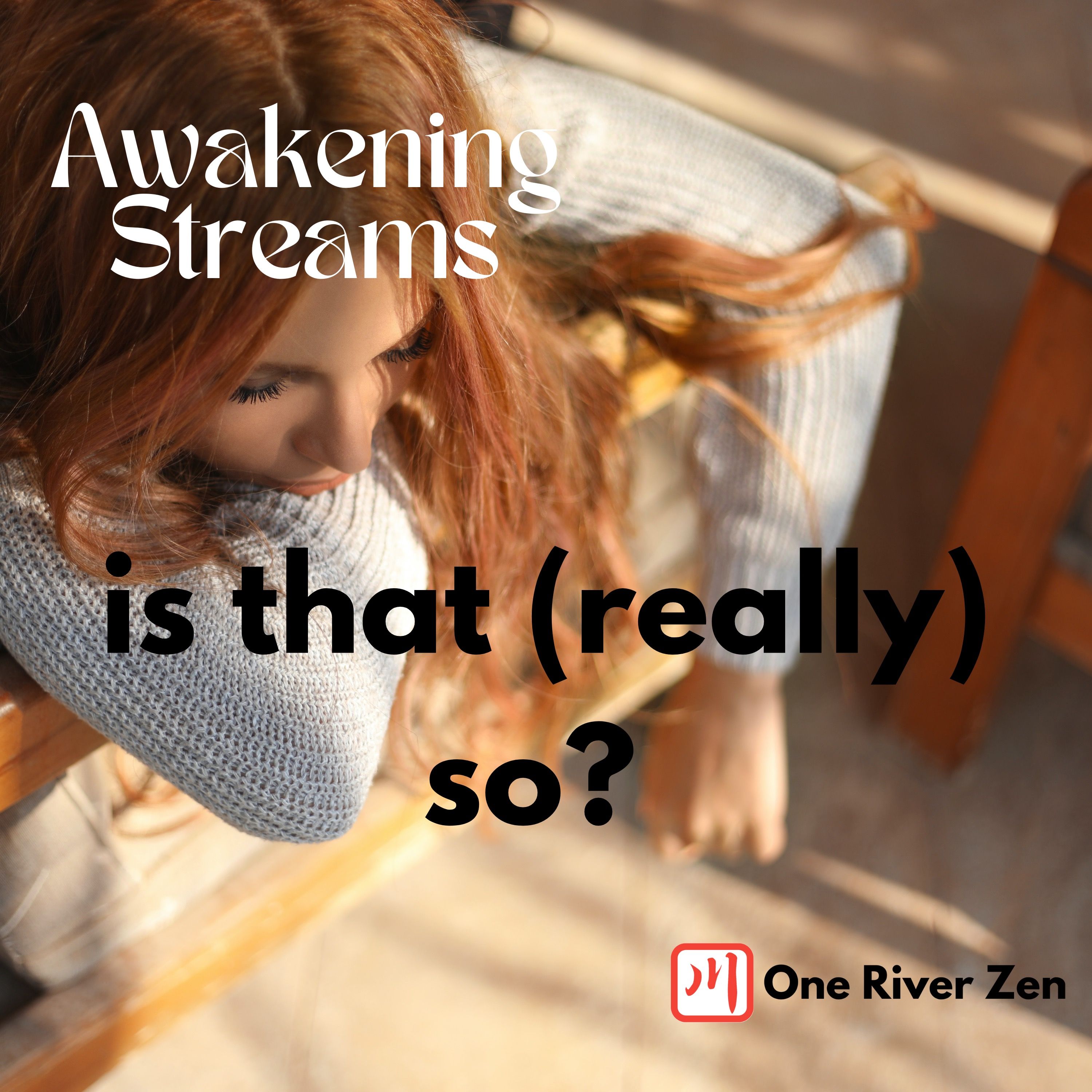 Awakening Streams: The One River Zen Podcast