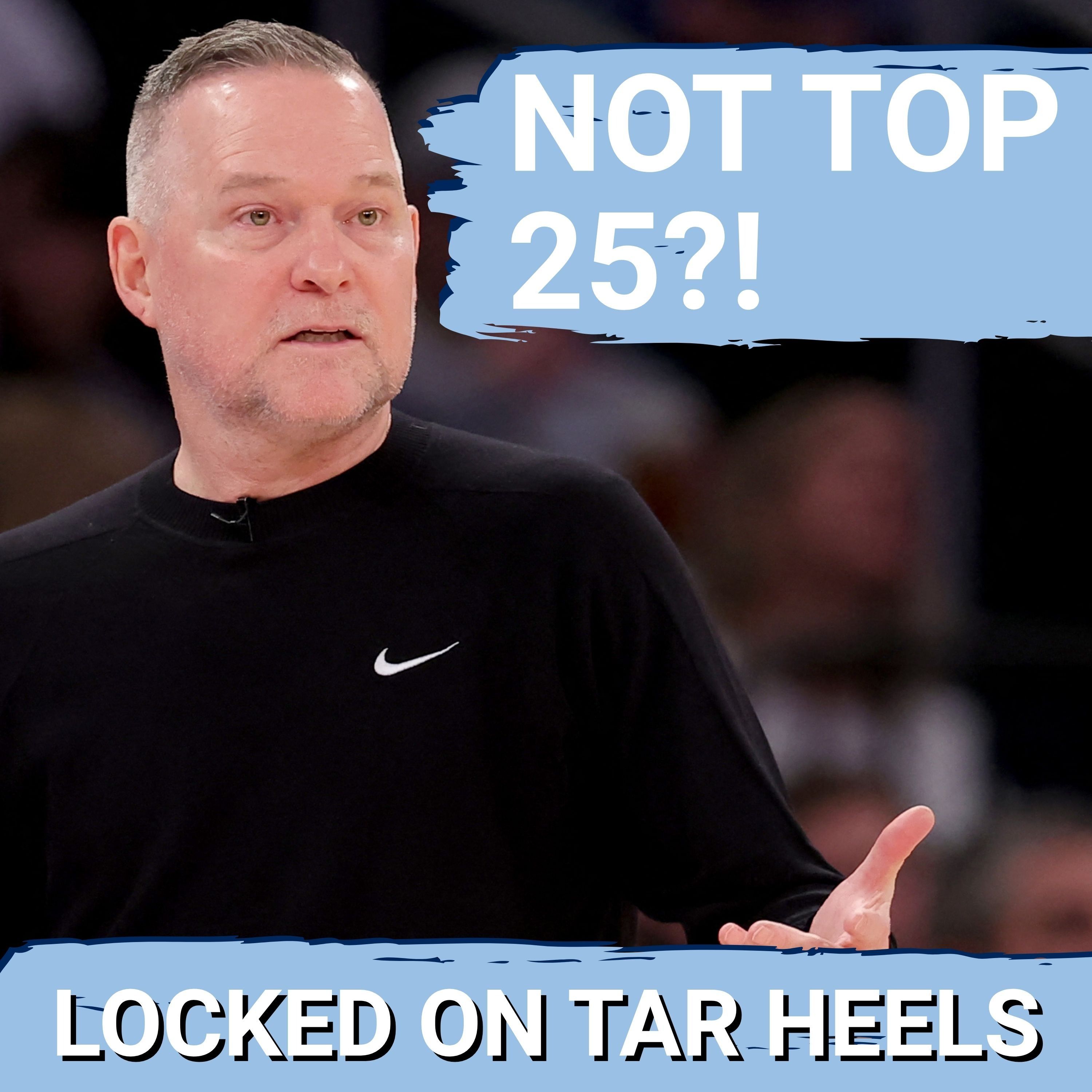 UNC Top 25 Ranking Disrespect Has Gone TOO FAR Despite Roster Additions! | No Michael Malone Trust? episode artwork