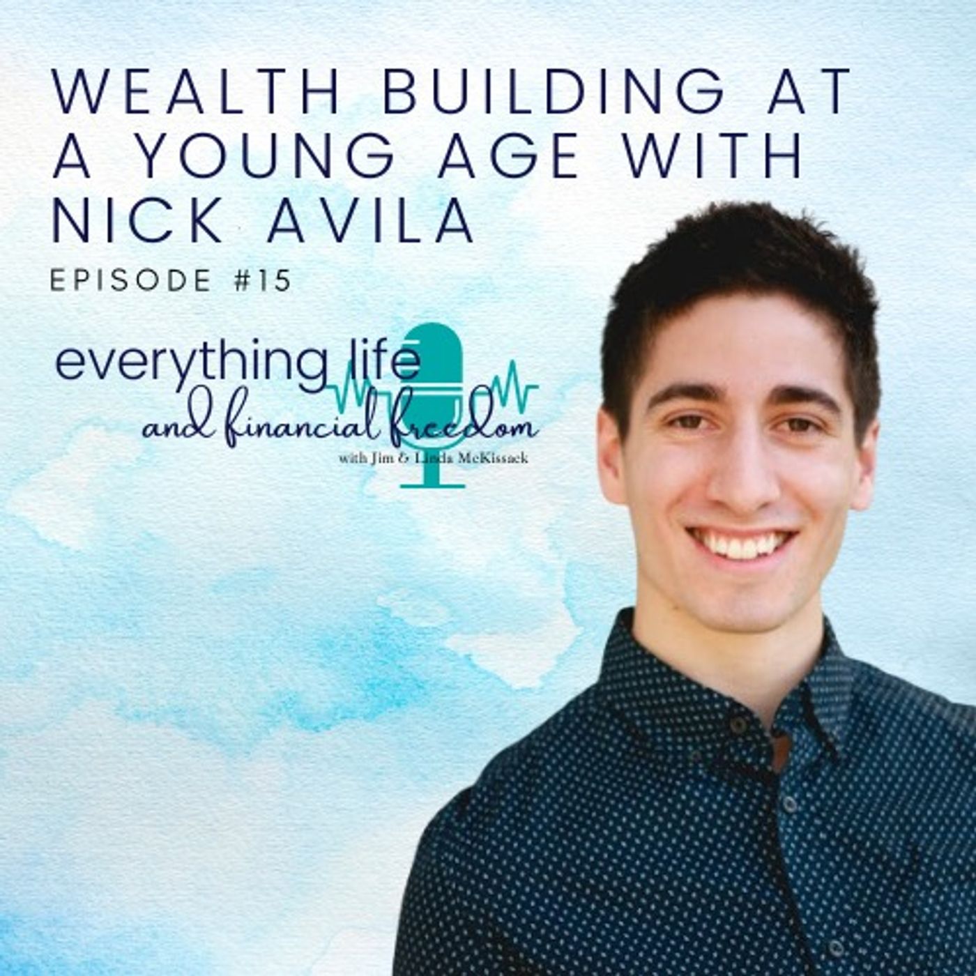 Wealth Building at a Young Age with Nick Avila