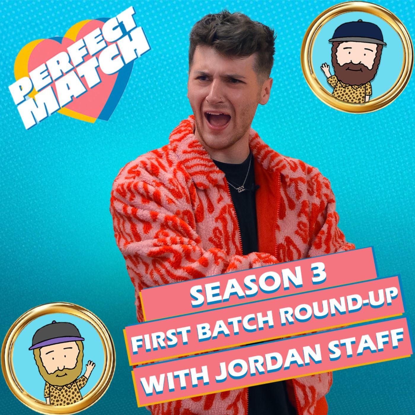 Perfect Match Season 3 First Batch Round-Up With The Circle's Jordan Staff