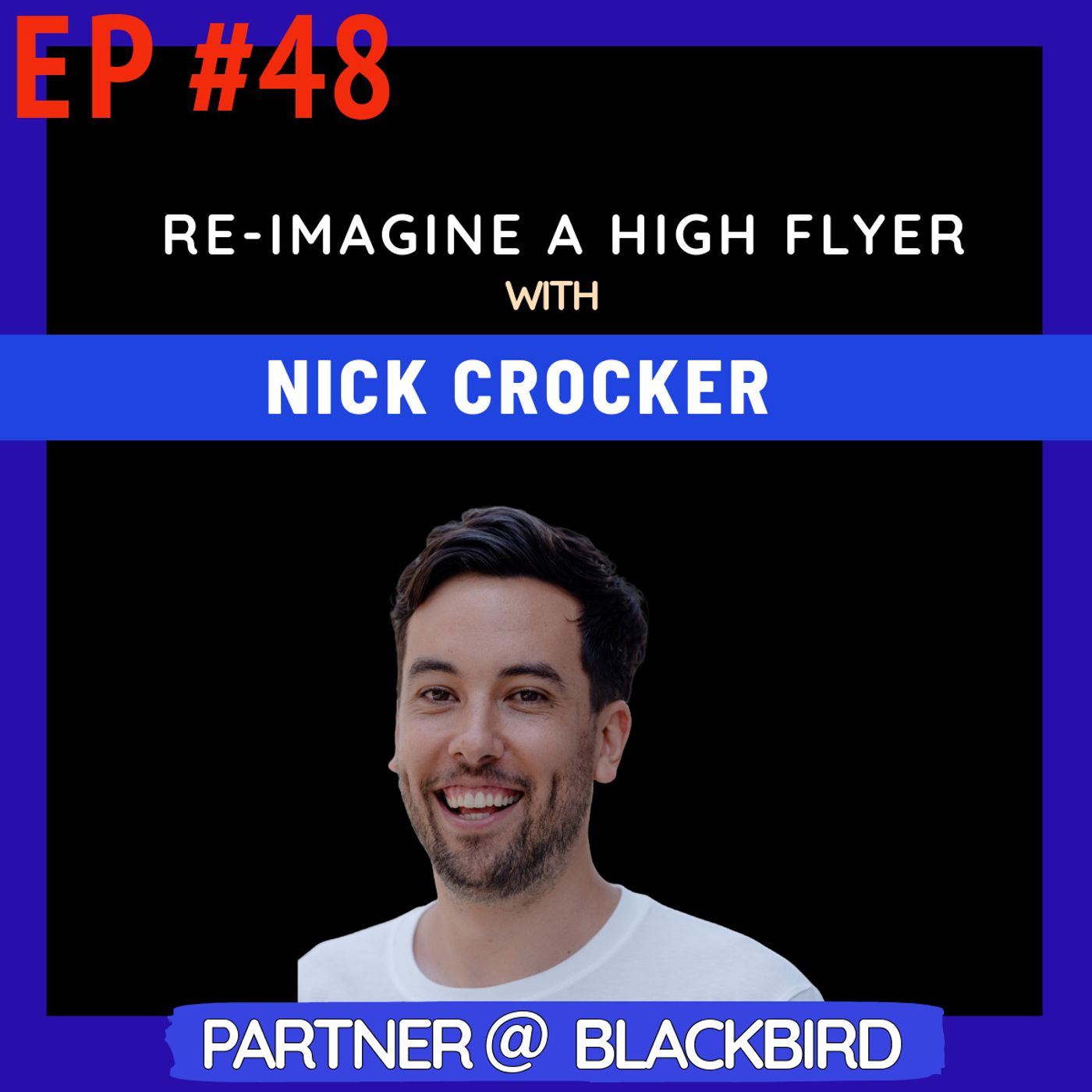 #48 Blackbird's Nick Crocker: Dealing with loss early on, discovering startups via journalism, selling to Under Amour, Behind the scenes of Venture Capital