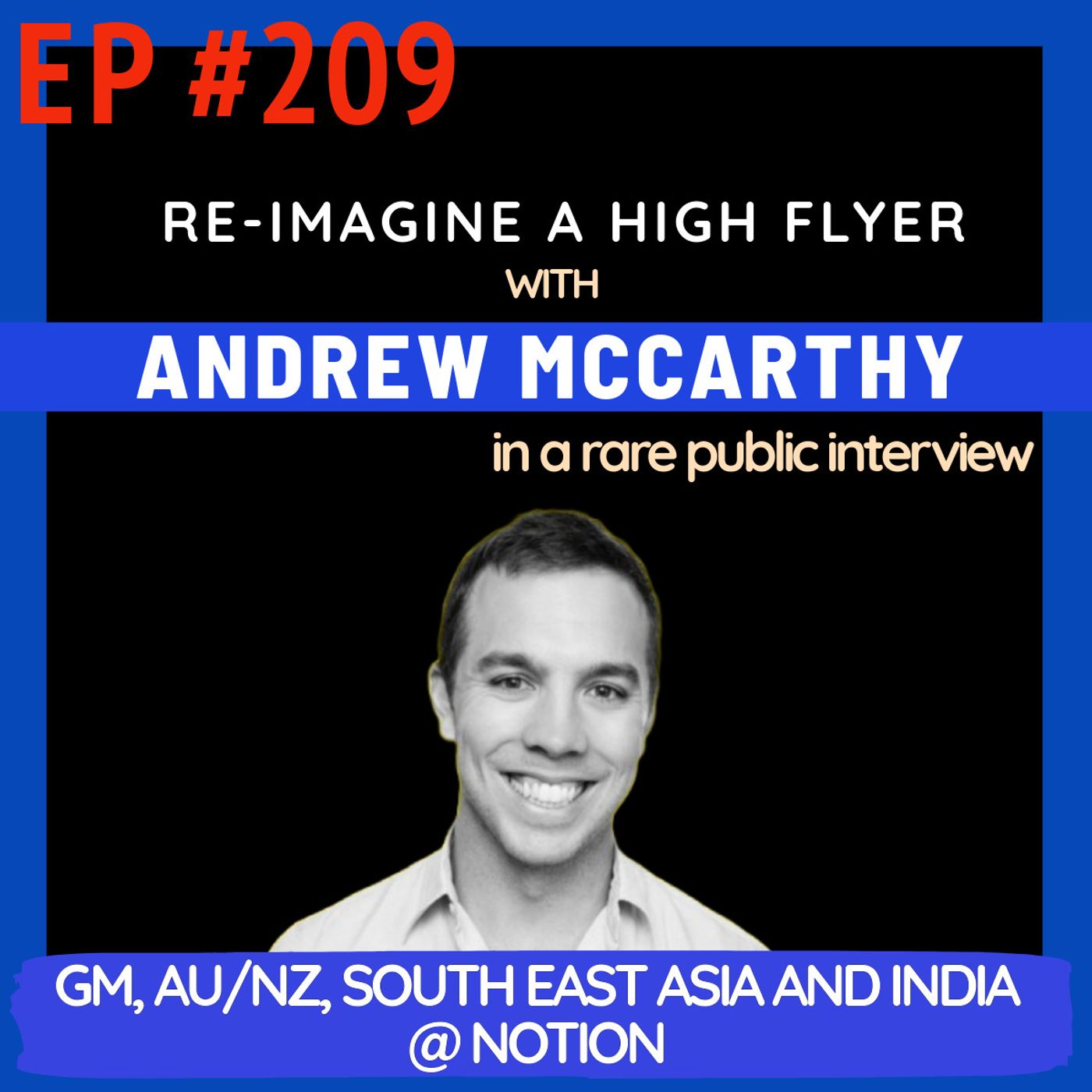 #209 Andrew McCarthy: Leading Notion in SEA, India, AU/NZ; Rowing, Grandfather's influence, Learning Sales at LinkedIn