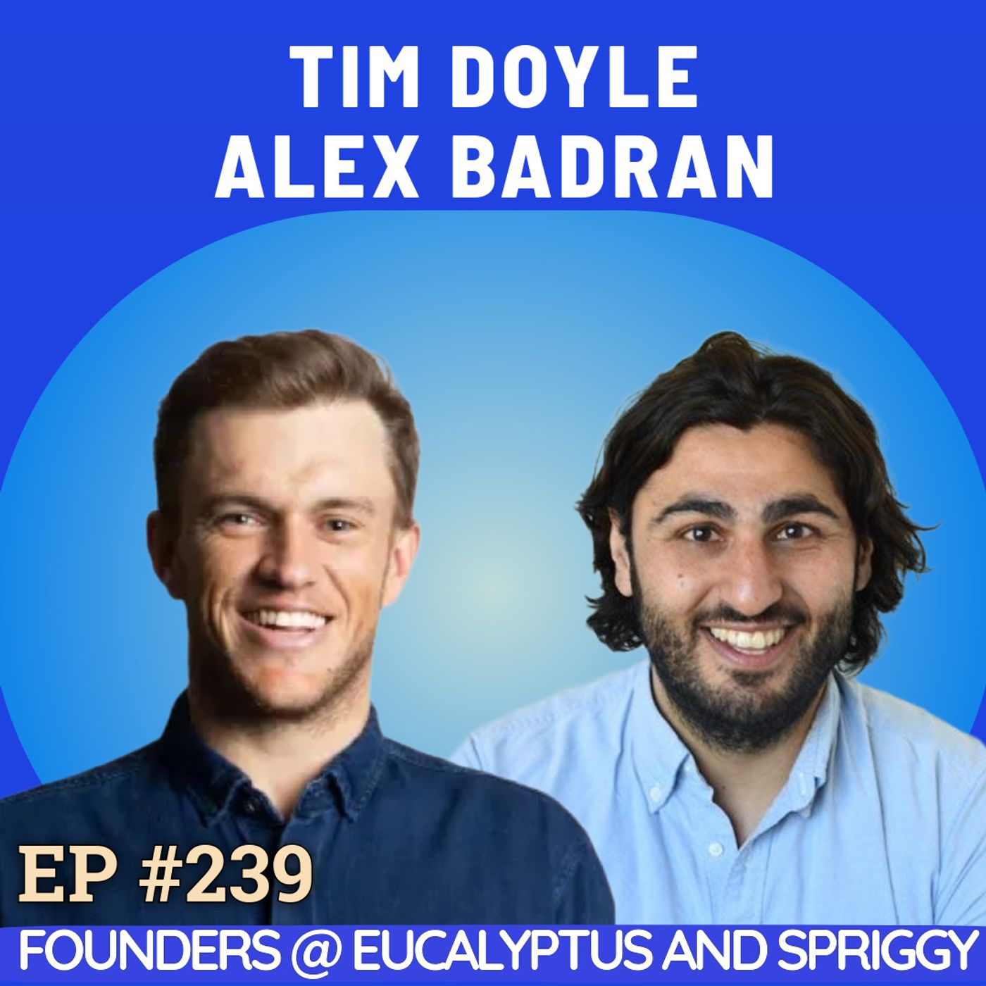 #239 Tim Doyle & Alex Badran debate data vs judgement, building companies without paralysis, dreamers vs leavers and more
