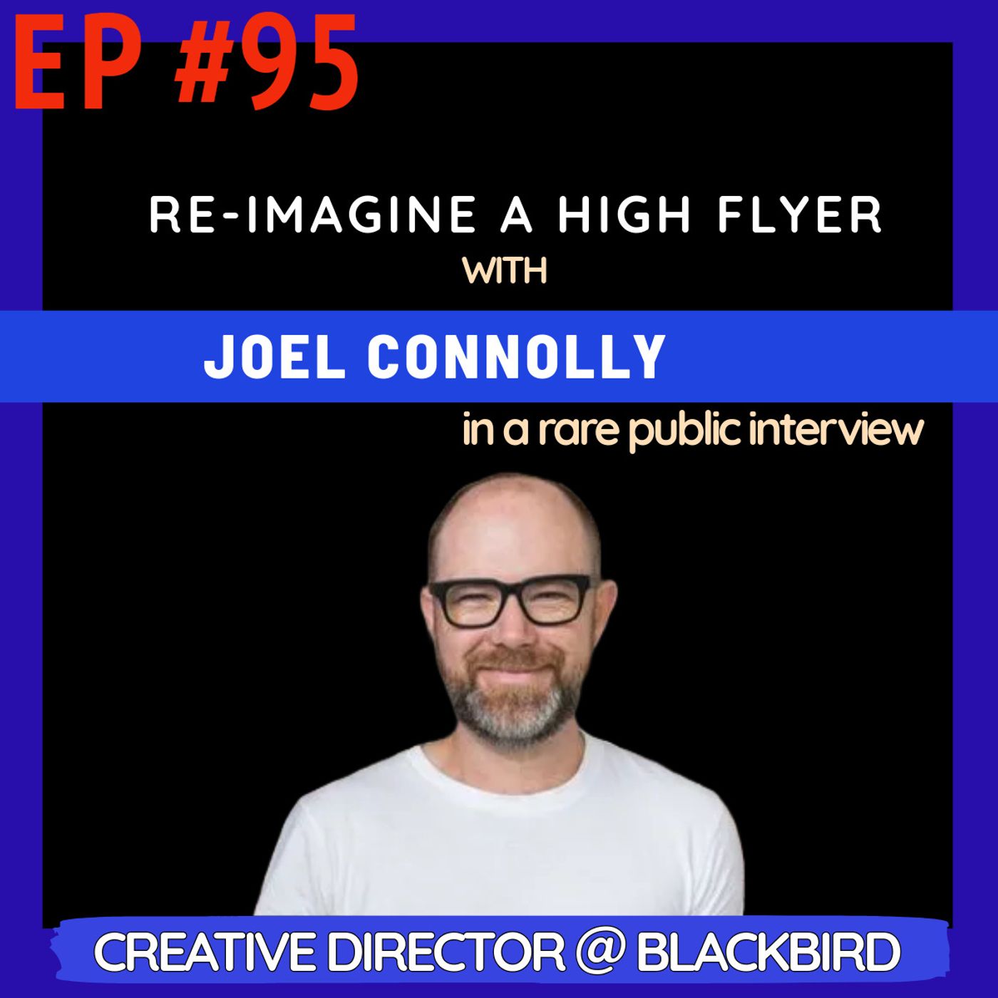 #95 Blackbird's Creative Director Joel Connolly: Early influences of Darwin + Copacabana, inside the transition from music and creative to venture capital
