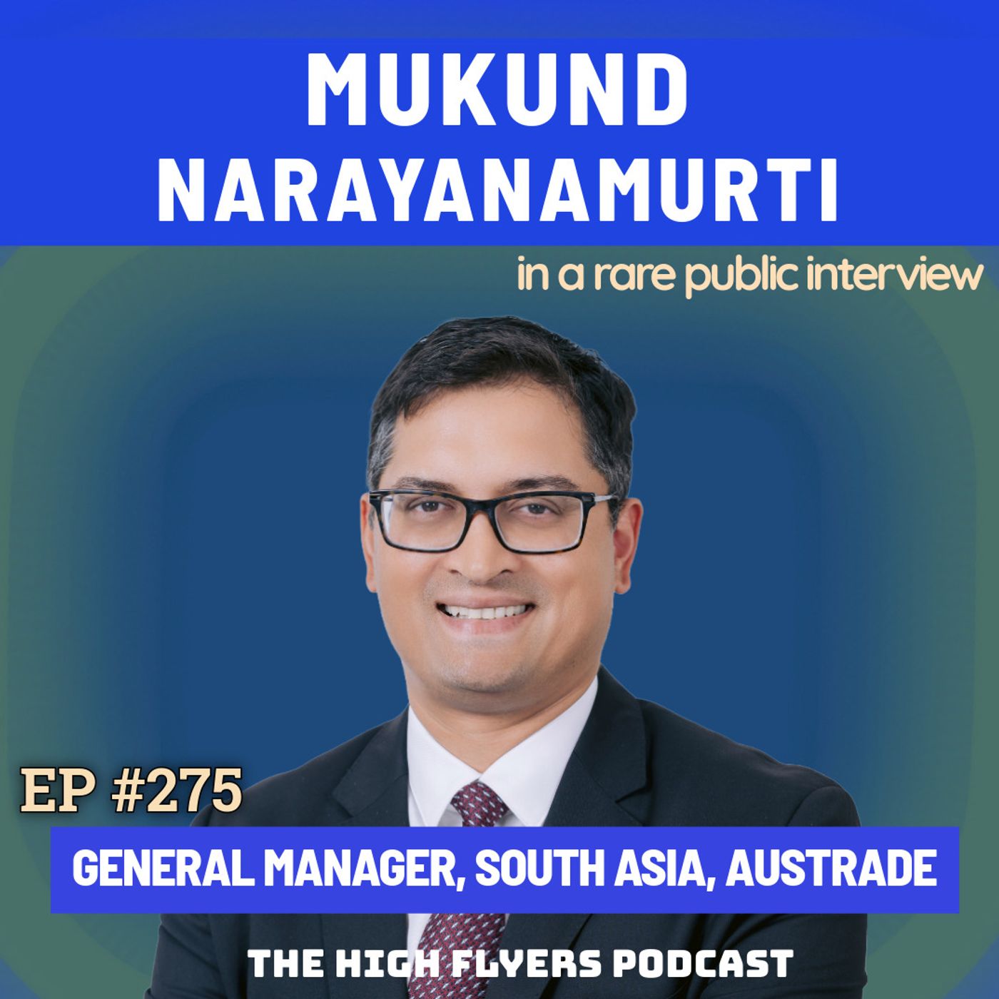 #275 Mukund Narayanamurti: “Execution Is Everything”, India’s Opportunity & Lessons Across Corporate, Government and Global Business Episode cover
