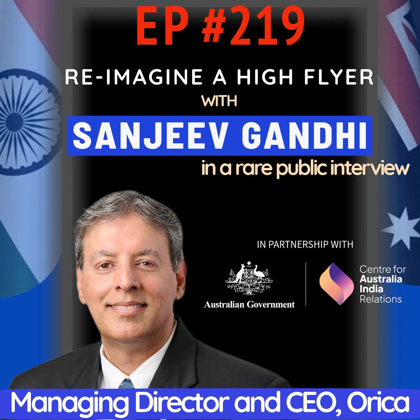 #219 Orica’s CEO Sanjeev Gandhi: Mumbai to Germany, Japan & Australia — Breaking Barriers for Indian Leaders