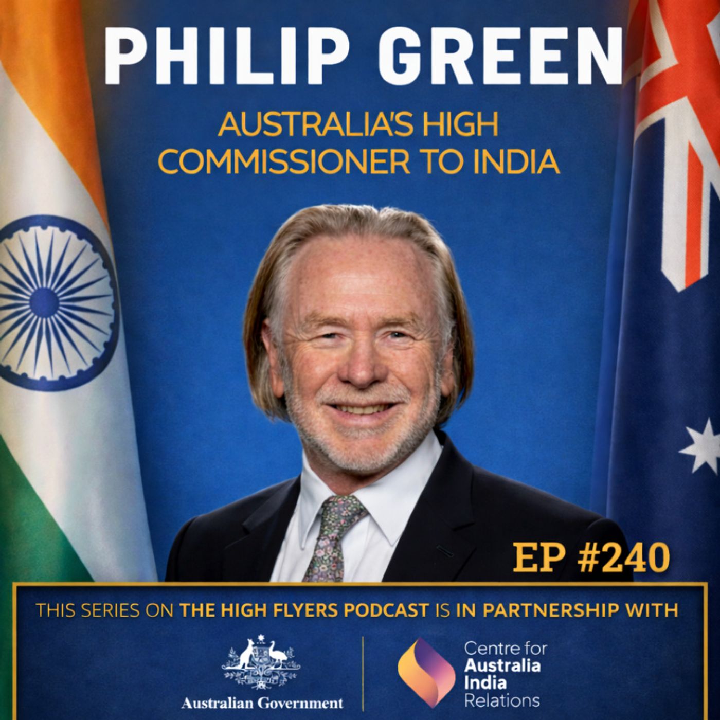 #240 Philip Green: Australia’s Most Senior Diplomat in India — High Commissioner to India (Special series w Australian Government)