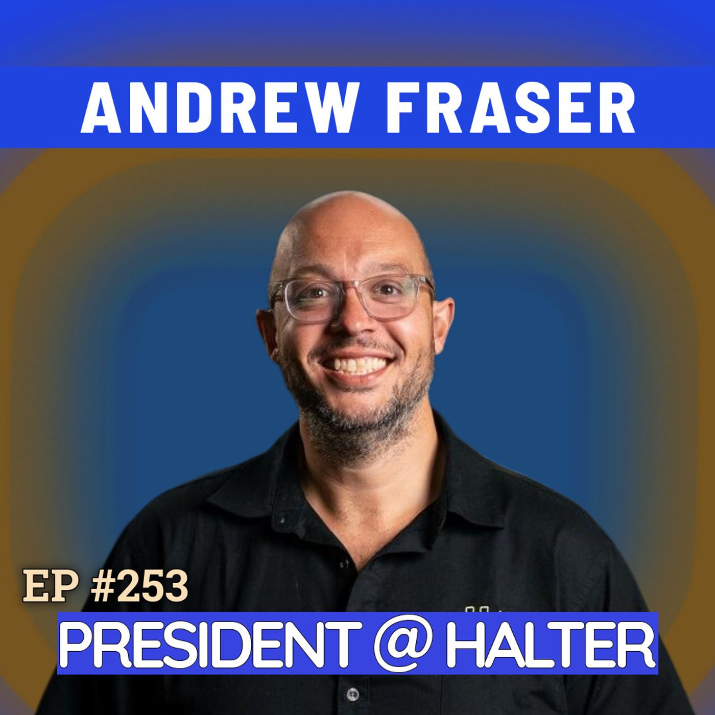 #253 Andrew Fraser: Uranium mines, malaria, broke in Africa — now President of $2B Halter, backed by Founders Fund episode artwork