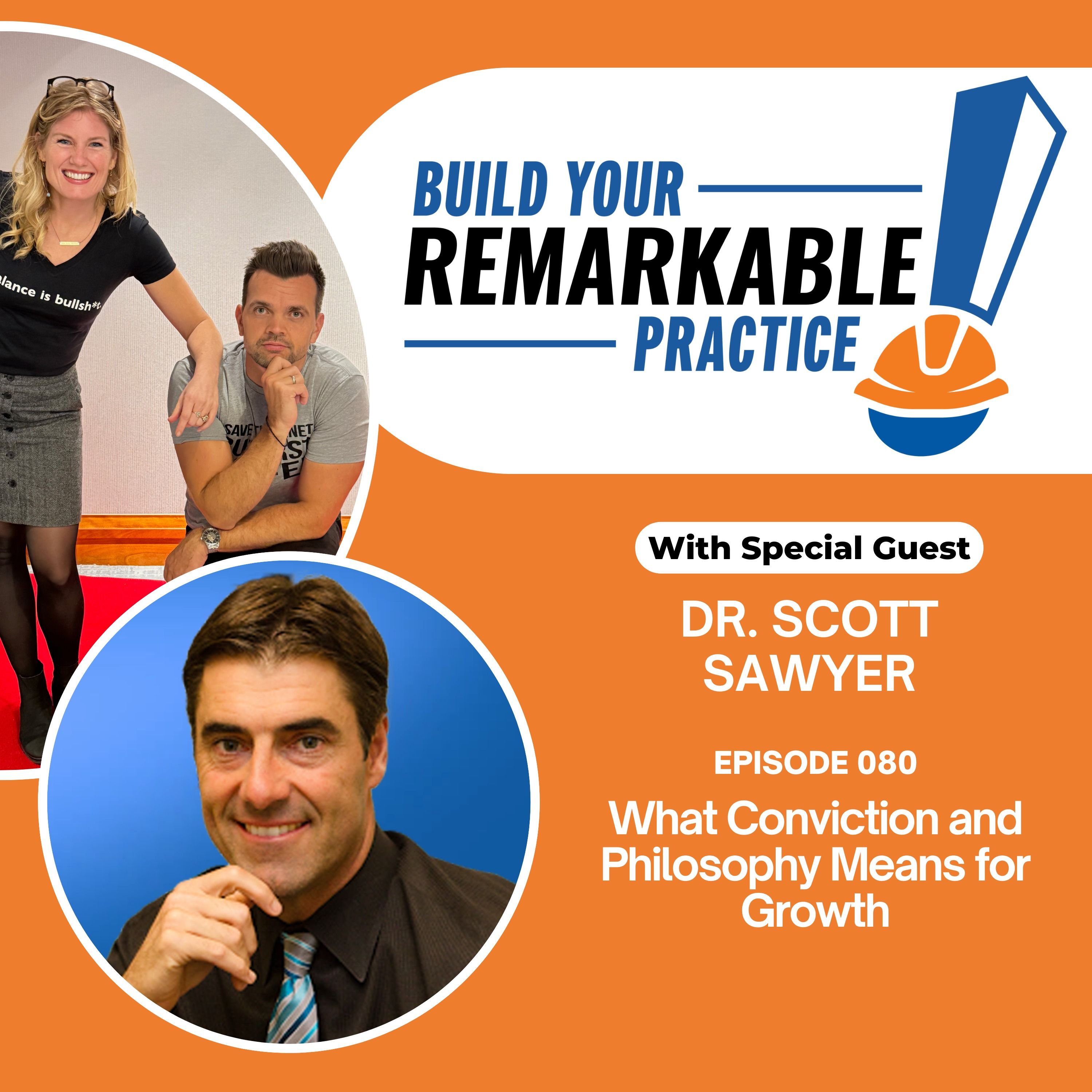 080 - What Conviction and Philosophy Means for Growth with Dr. Scott Sawyer