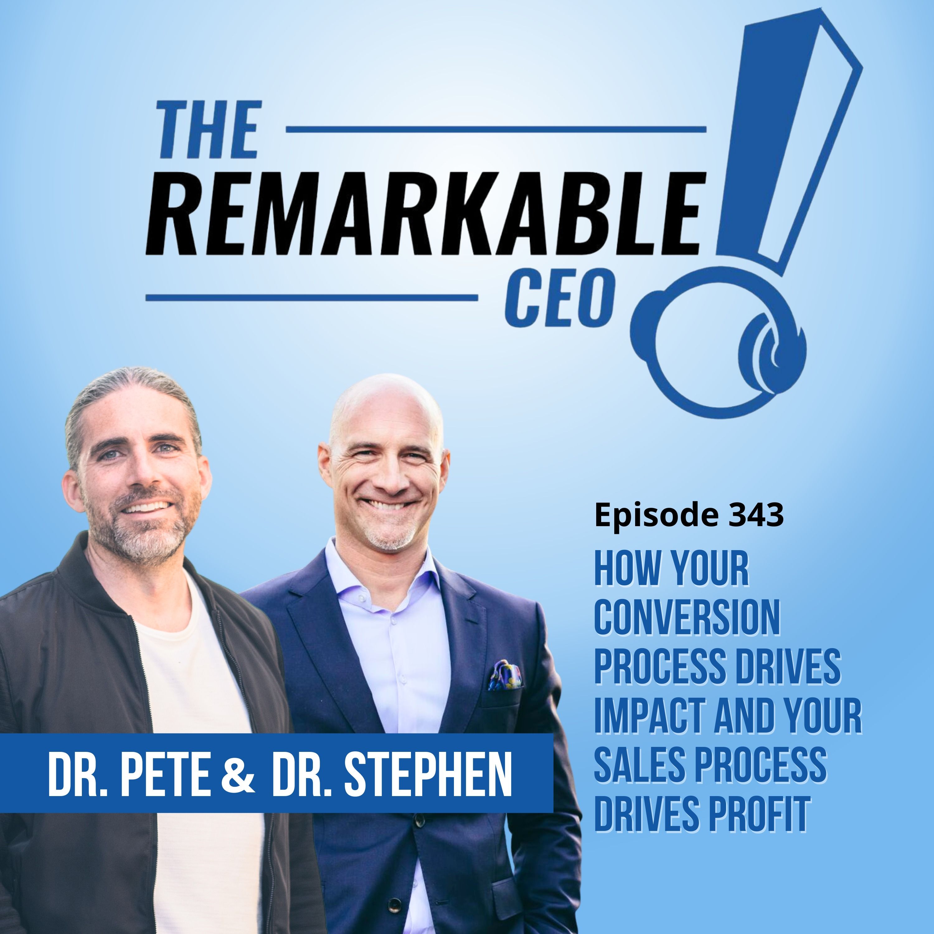 343 - How Your Conversion Process Drives Impact and Your Sales Process Drives Profit