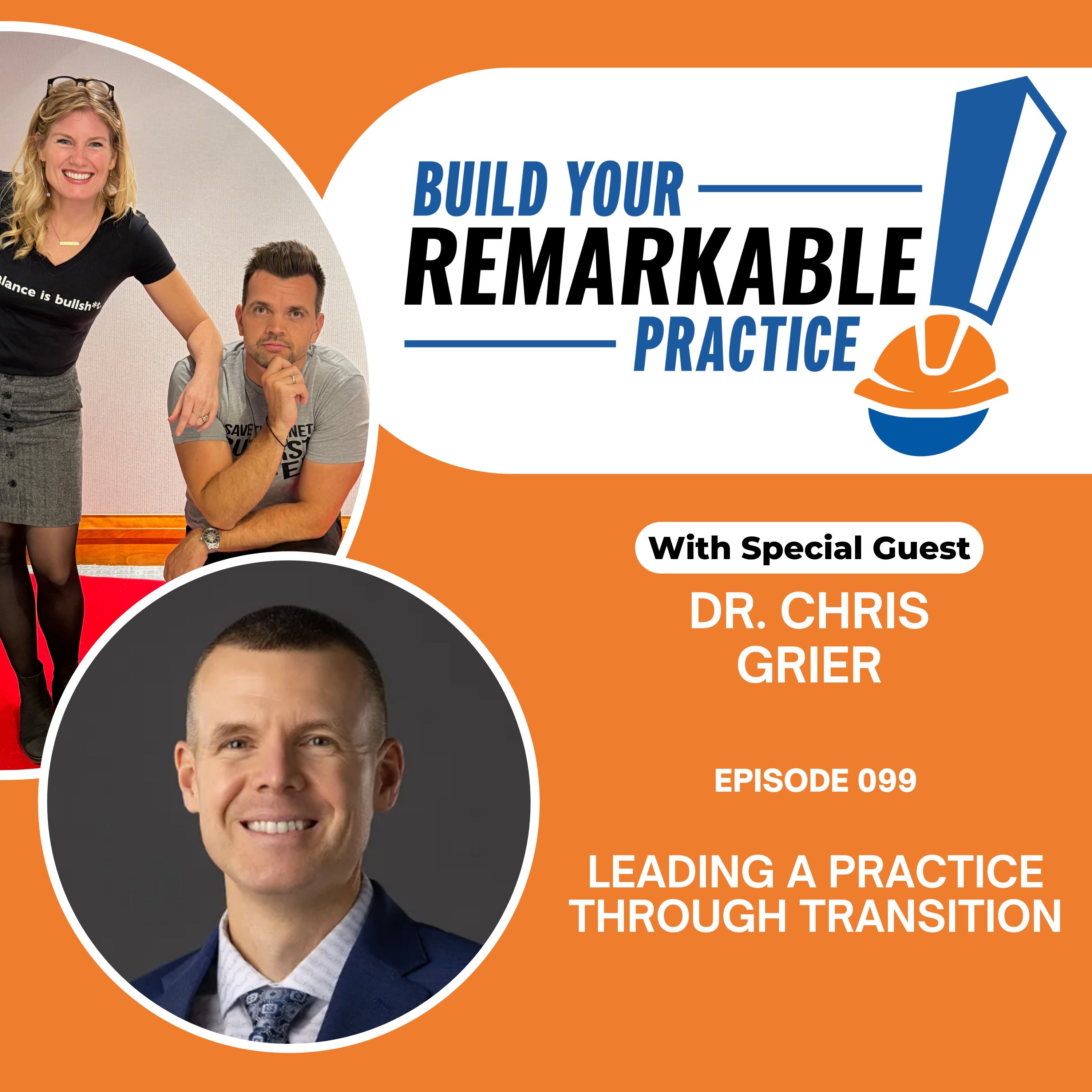 099 - Leading a Practice Through Transition with Dr. Chris Grier