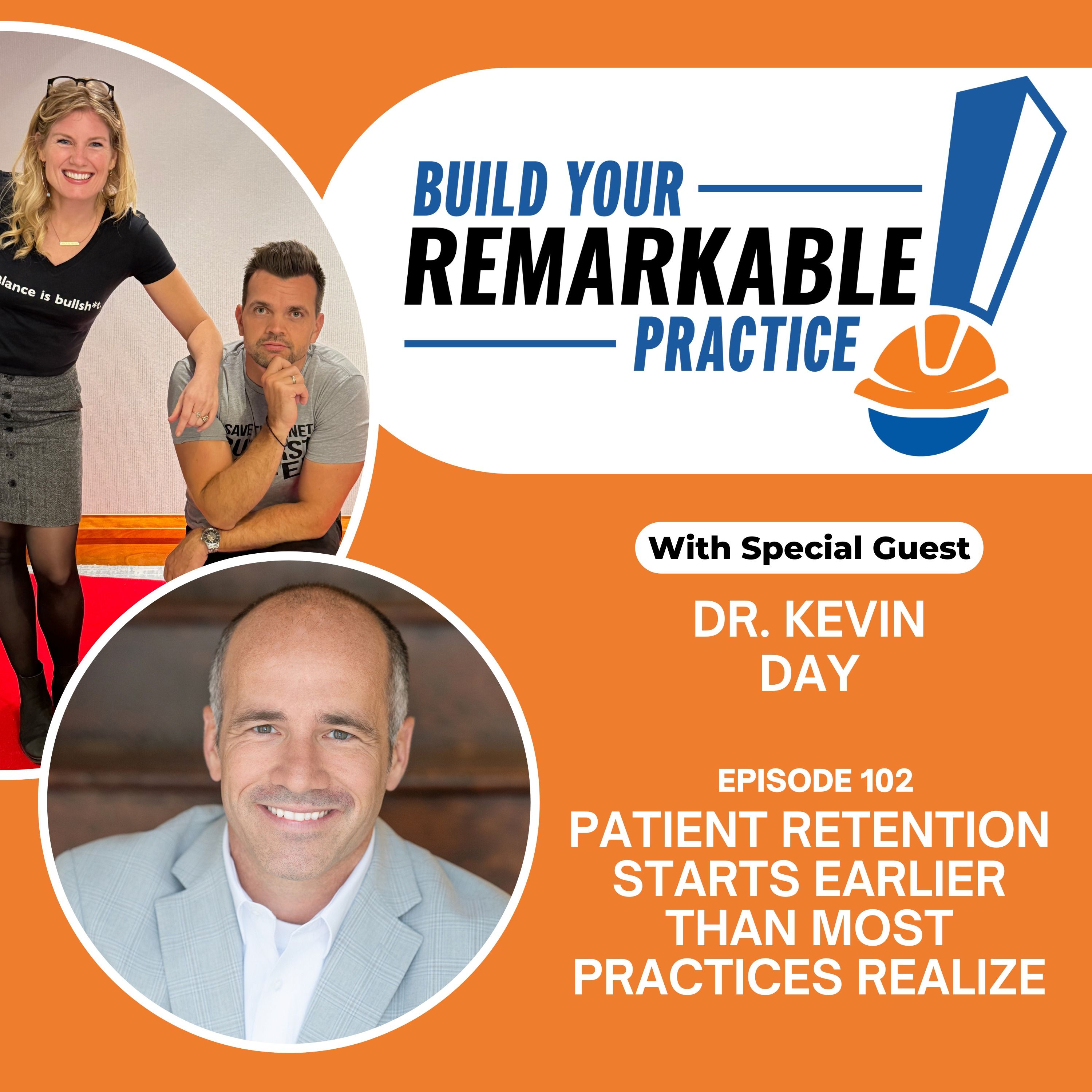 102 - Patient Retention Starts Earlier Than Most Practices Realize with Dr. Kevin Day