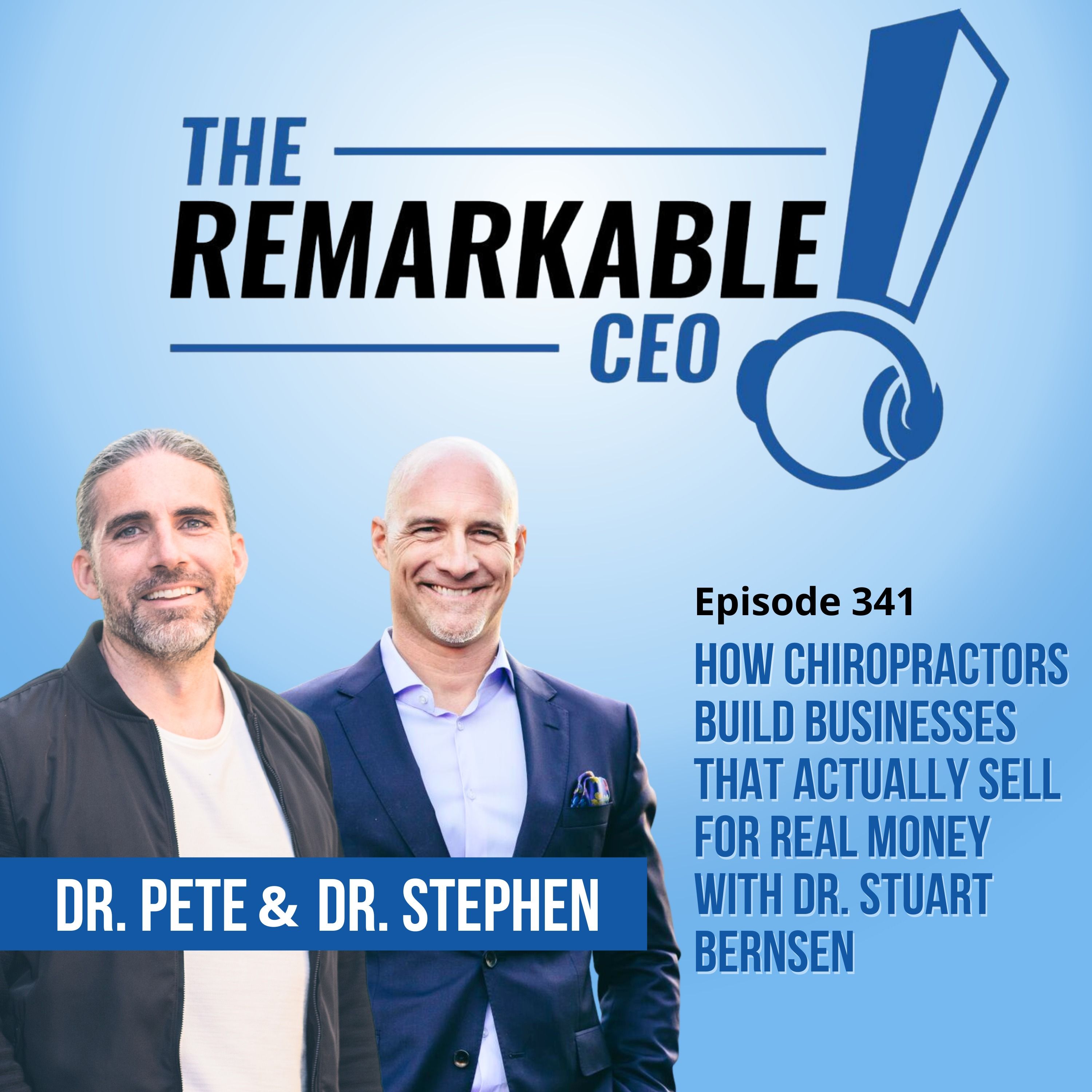 341 - How Chiropractors Build Businesses That Actually Sell for Real Money with Dr. Stuart Bernsen