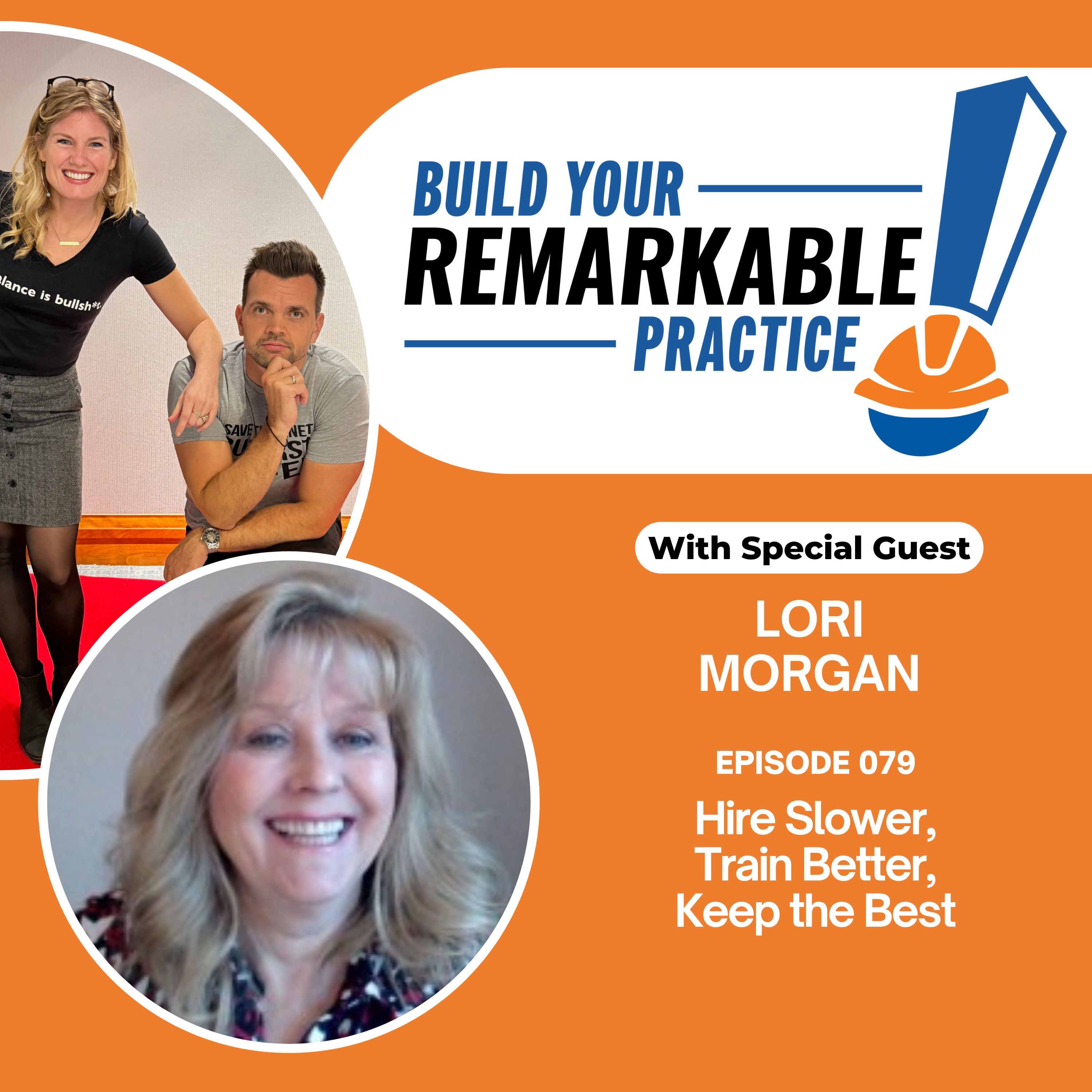 079 - Hire Slower, Train Better, Keep the Best with Lori Morgan