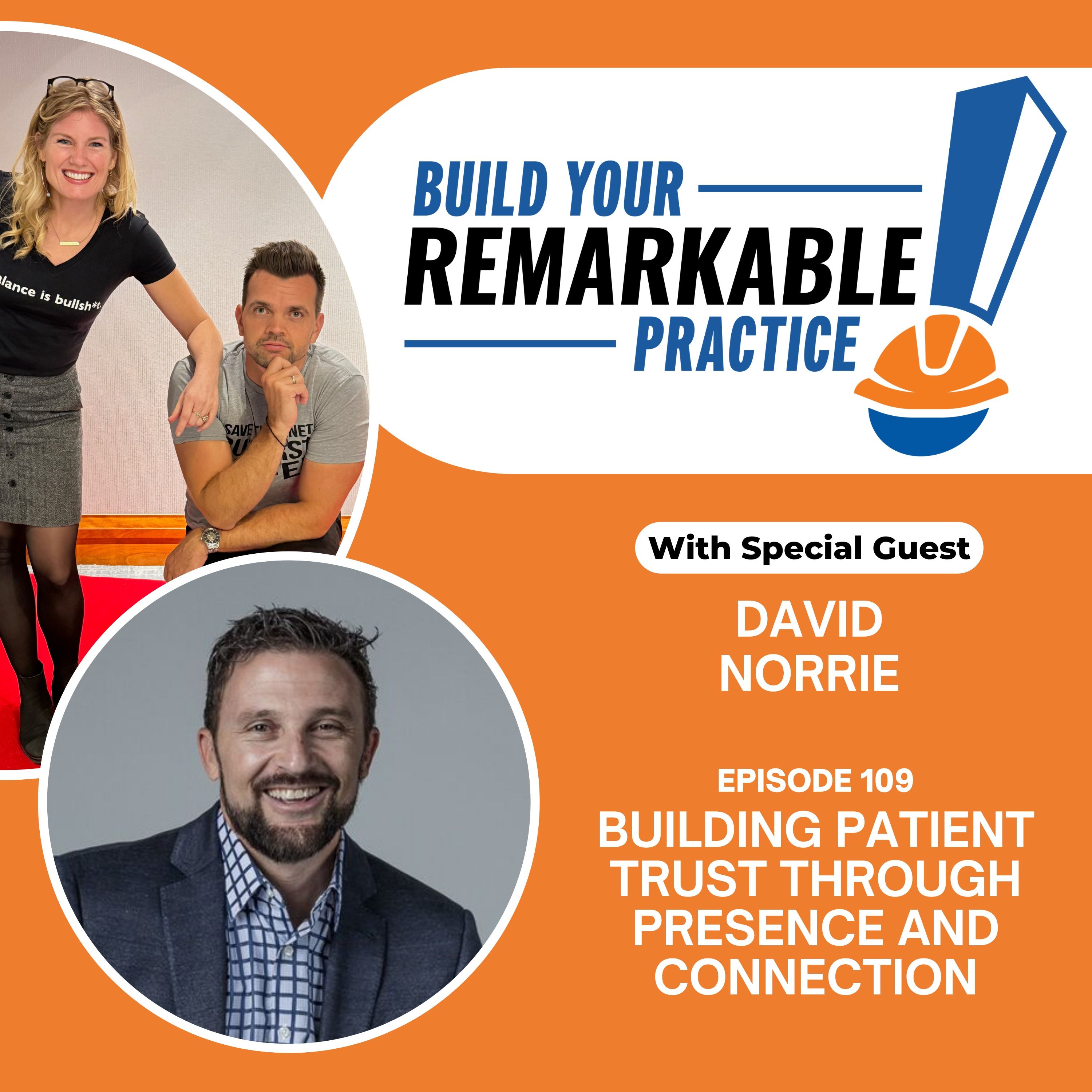 Play 109  - Building Patient Trust Through Presence and Connection with David Norrie