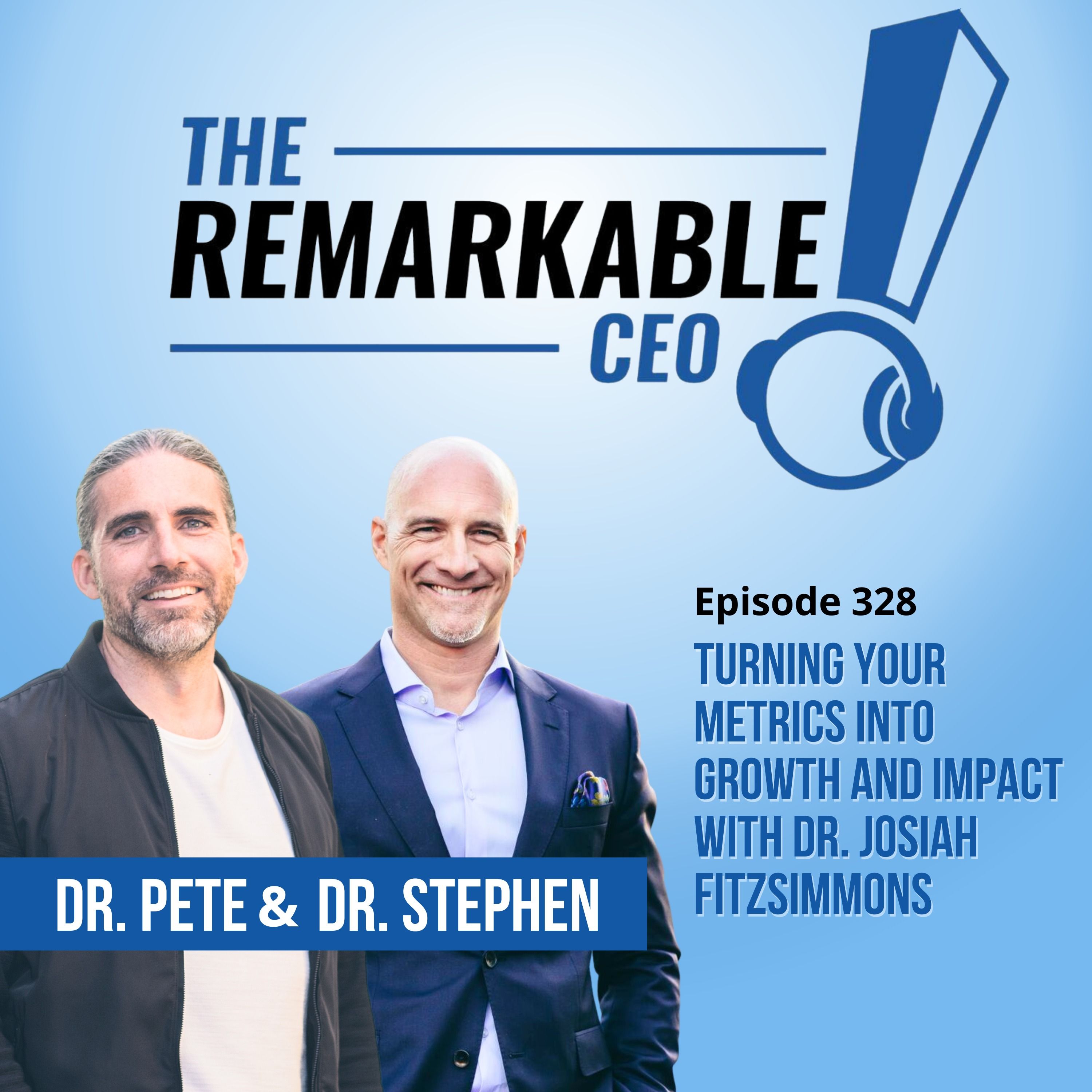 328 - Turning Your Metrics Into Growth and Impact with Dr. Josiah Fitzsimmons