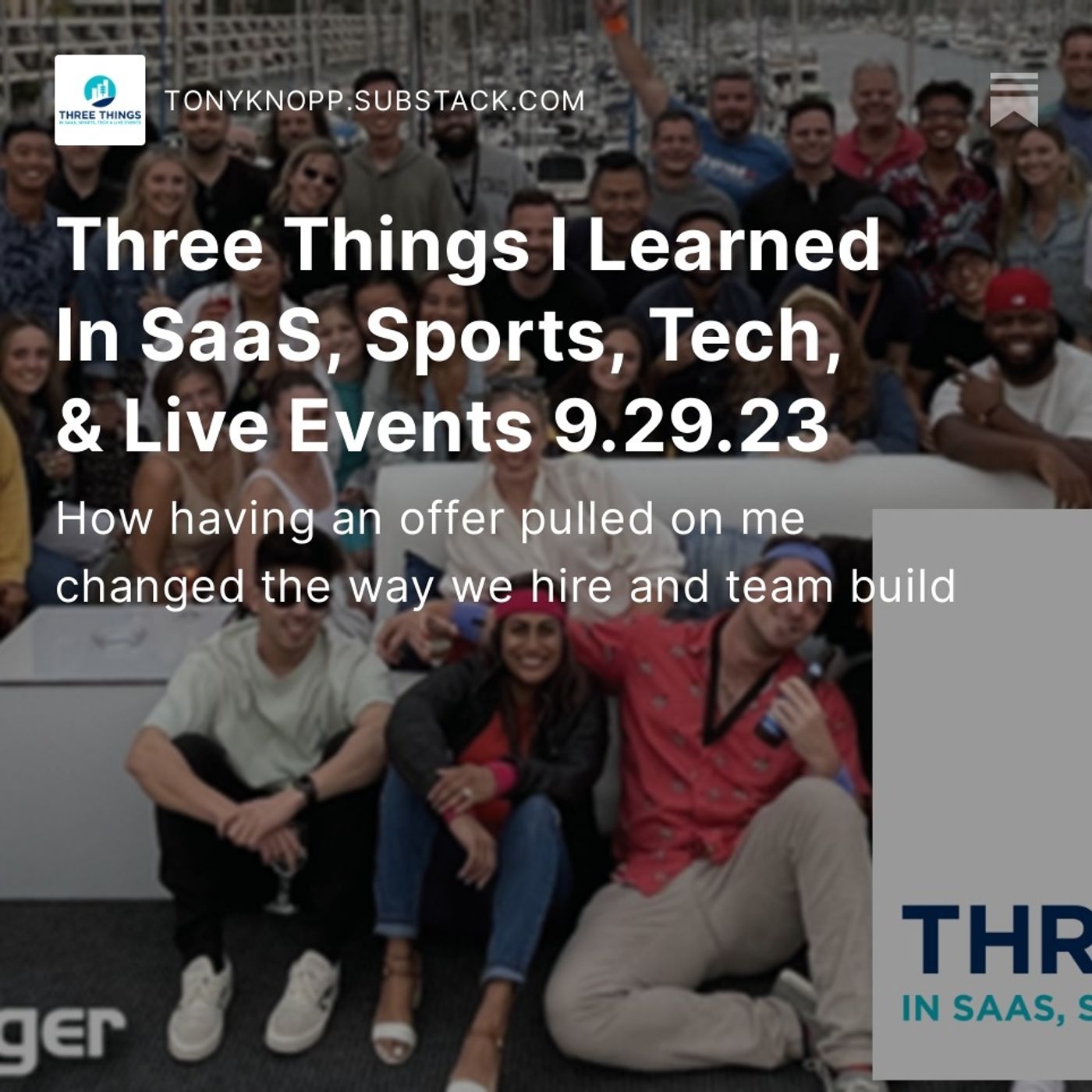 Three Things I Learned In SaaS, Sports, Tech, & Live Events 9.29.23 - How a rescinded offer changed the way we team build