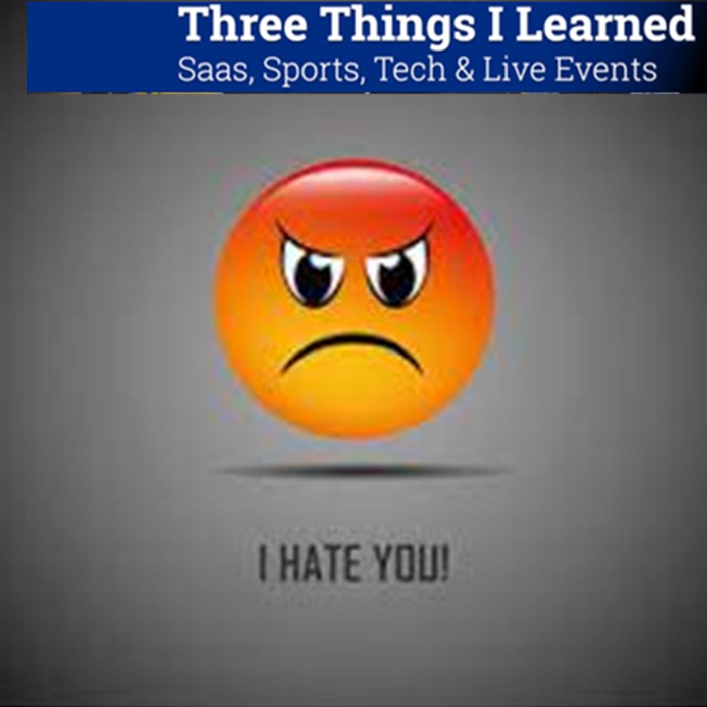 Three Things I Learned In SaaS, Sports, Tech & Live Events Podcast