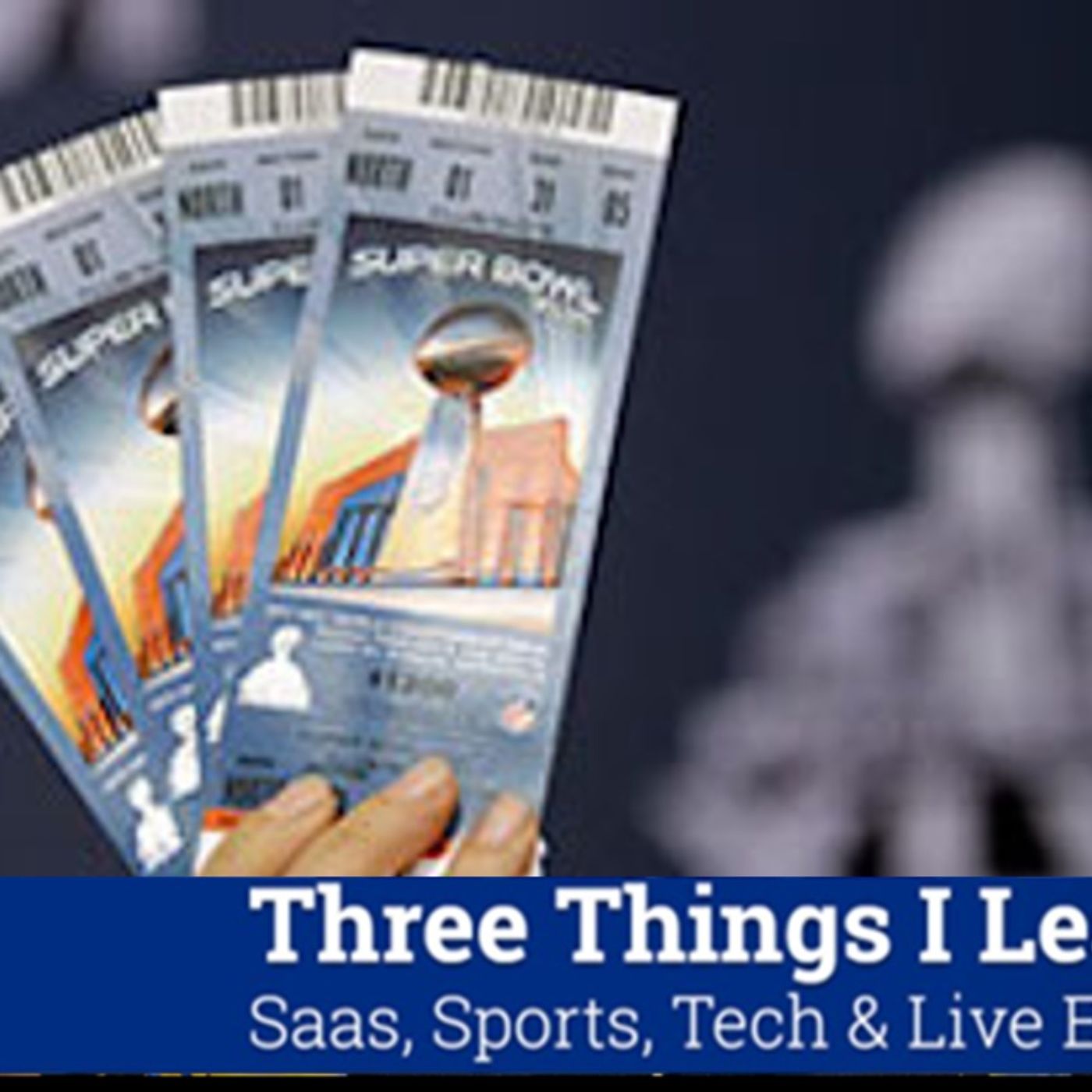 Three Things I Learned In SaaS, Sports, Tech & Live Events Podcast