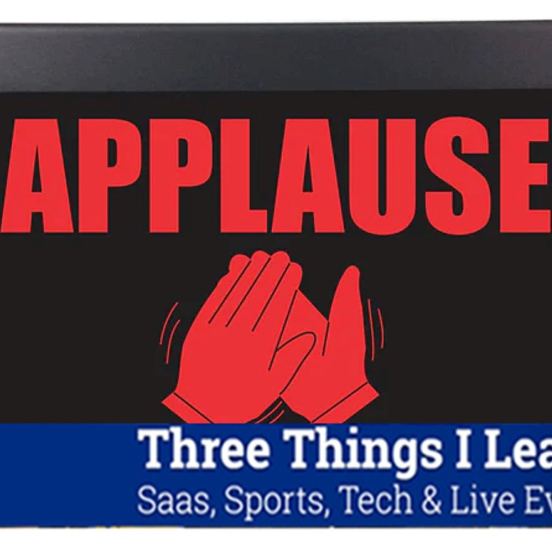 Three Things I Learned in Saas, Sports, Tech & Live Events 11-19-22