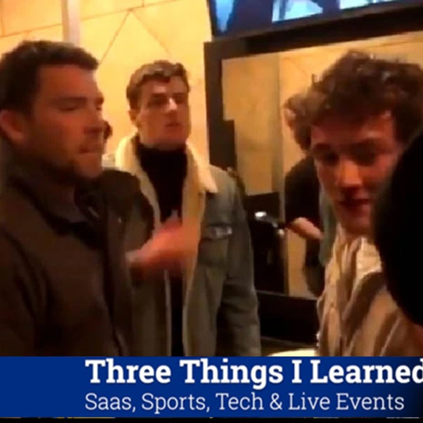 Three Things I Learned In SaaS, Sports, Tech & Live Events Podcast