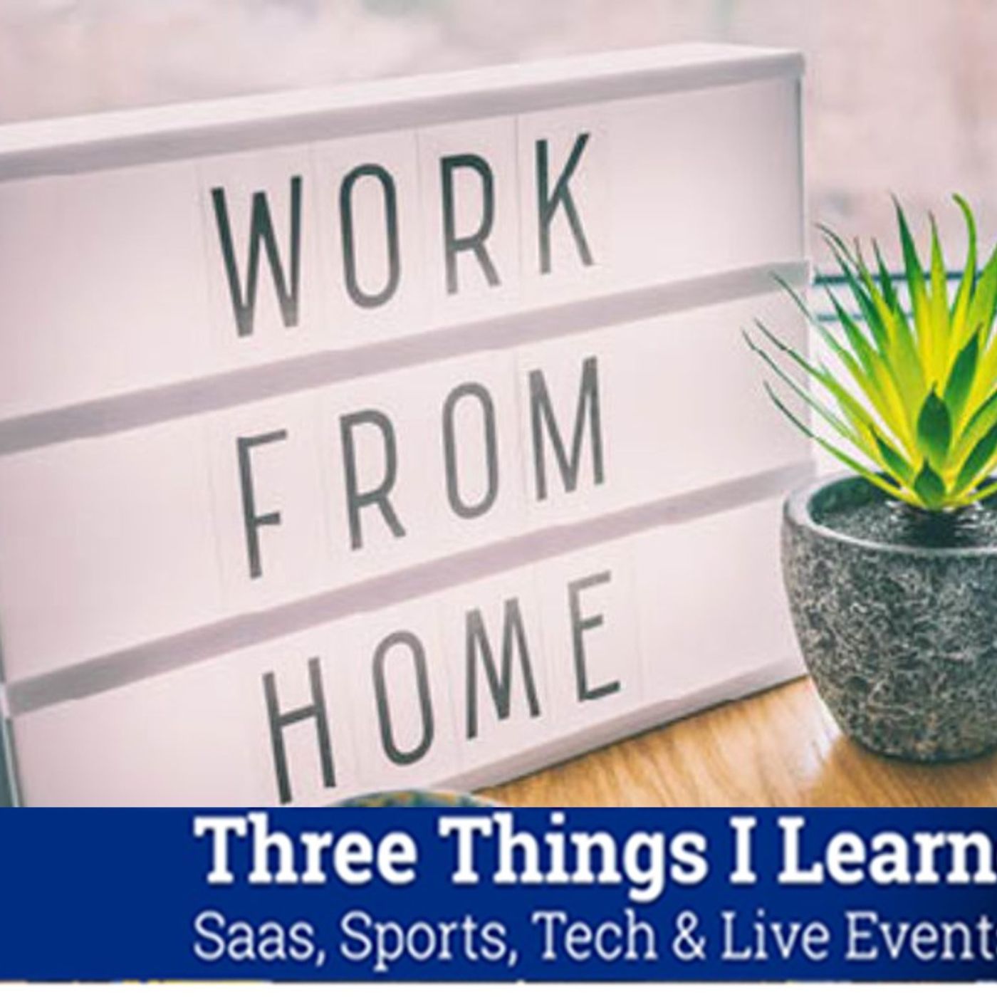 Three Things I Learned In SaaS, Sports, Tech & Live Events Podcast