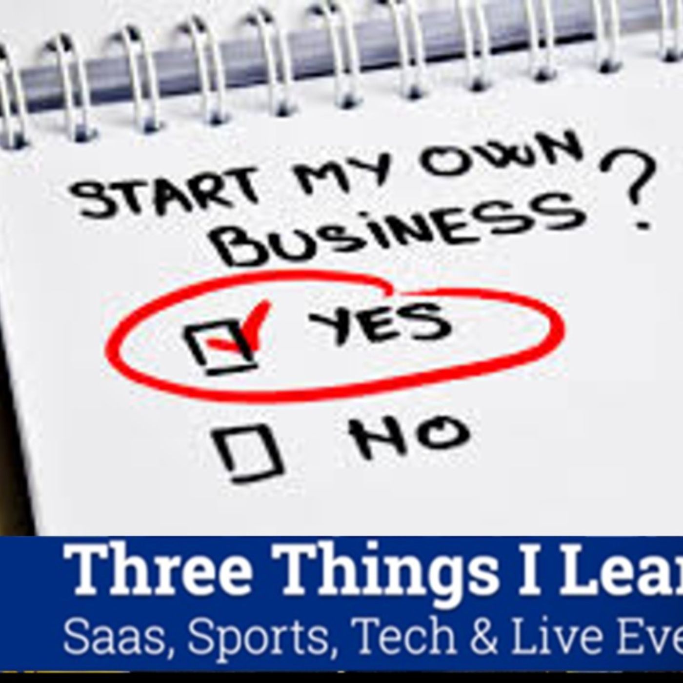 Three Things I Learned In SaaS, Sports, Tech & Live Events Podcast