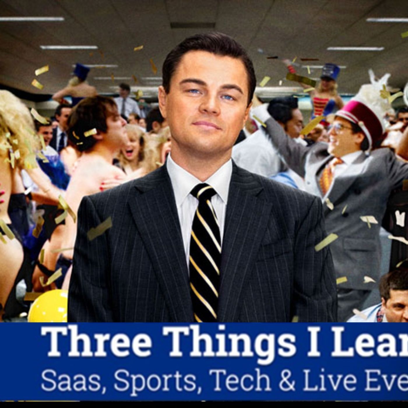 Three Things I Learned In SaaS, Sports, Tech & Live Events Podcast