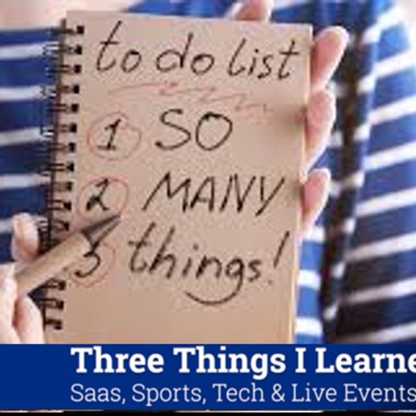 Three Things I Learned In SaaS, Sports, Tech & Live Events Podcast
