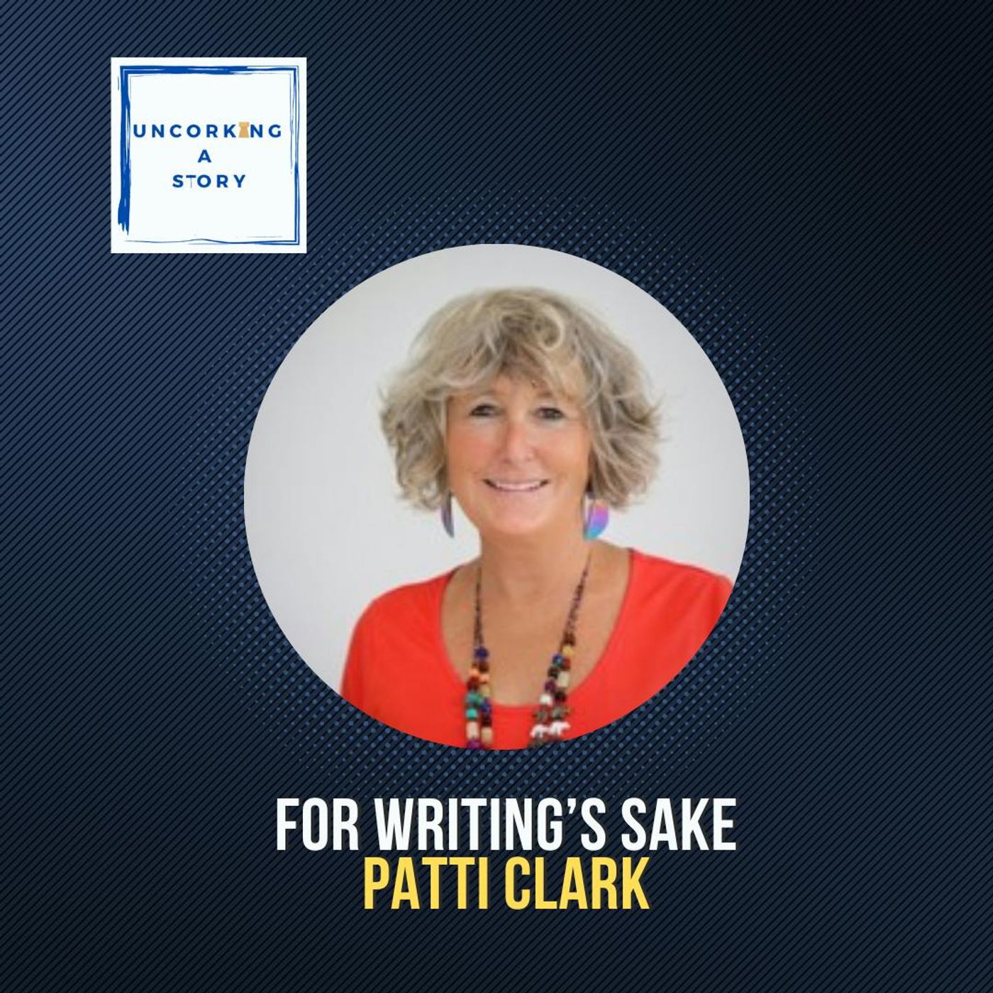 For Writing’s Sake: Patti Clark on Creating a Life You Don’t Want to Escape From