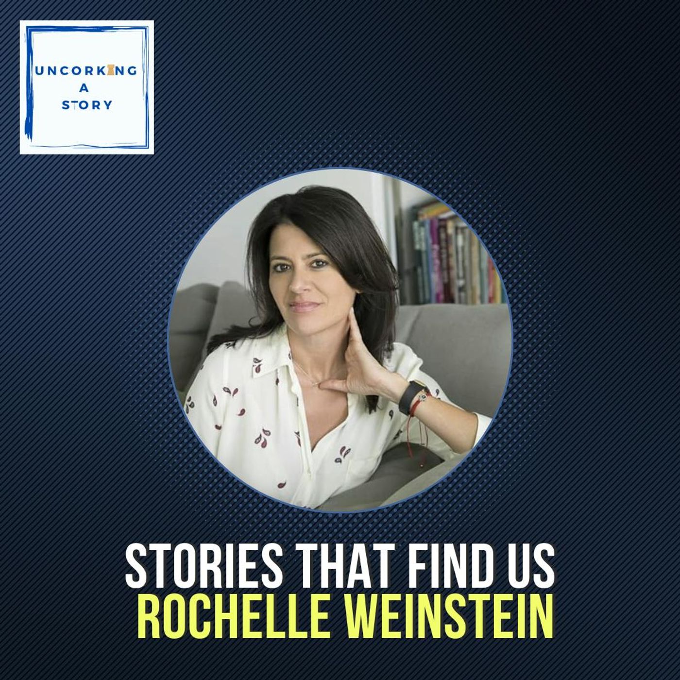 Stories That Find Us: Rochelle Weinstein on Pivots and the Power of Persistence