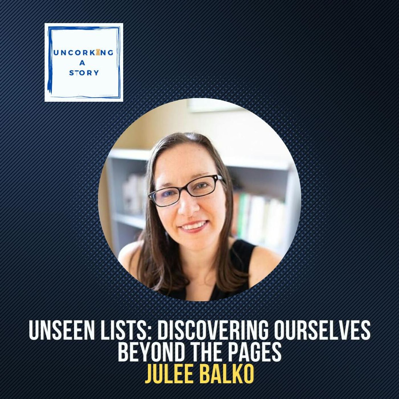 Unseen Lists: Discovering Ourselves Beyond the Pages, with Julee Balko