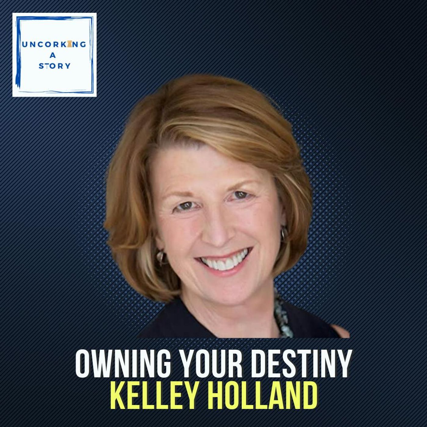 Owning Your Destiny, with Kelley Holland
