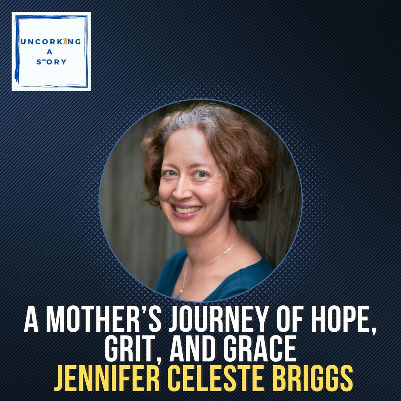 A Mother’s Journey of Hope, Grit, and Grace, with Jennifer Celeste Briggs