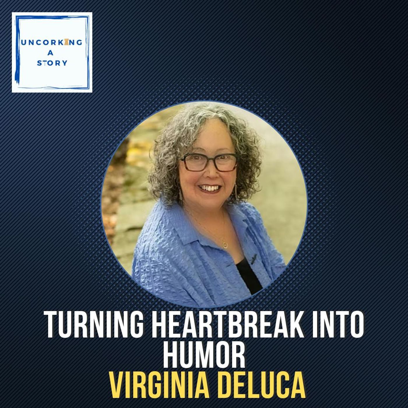 Turning Heartbreak into Humor with Virginia DeLuca