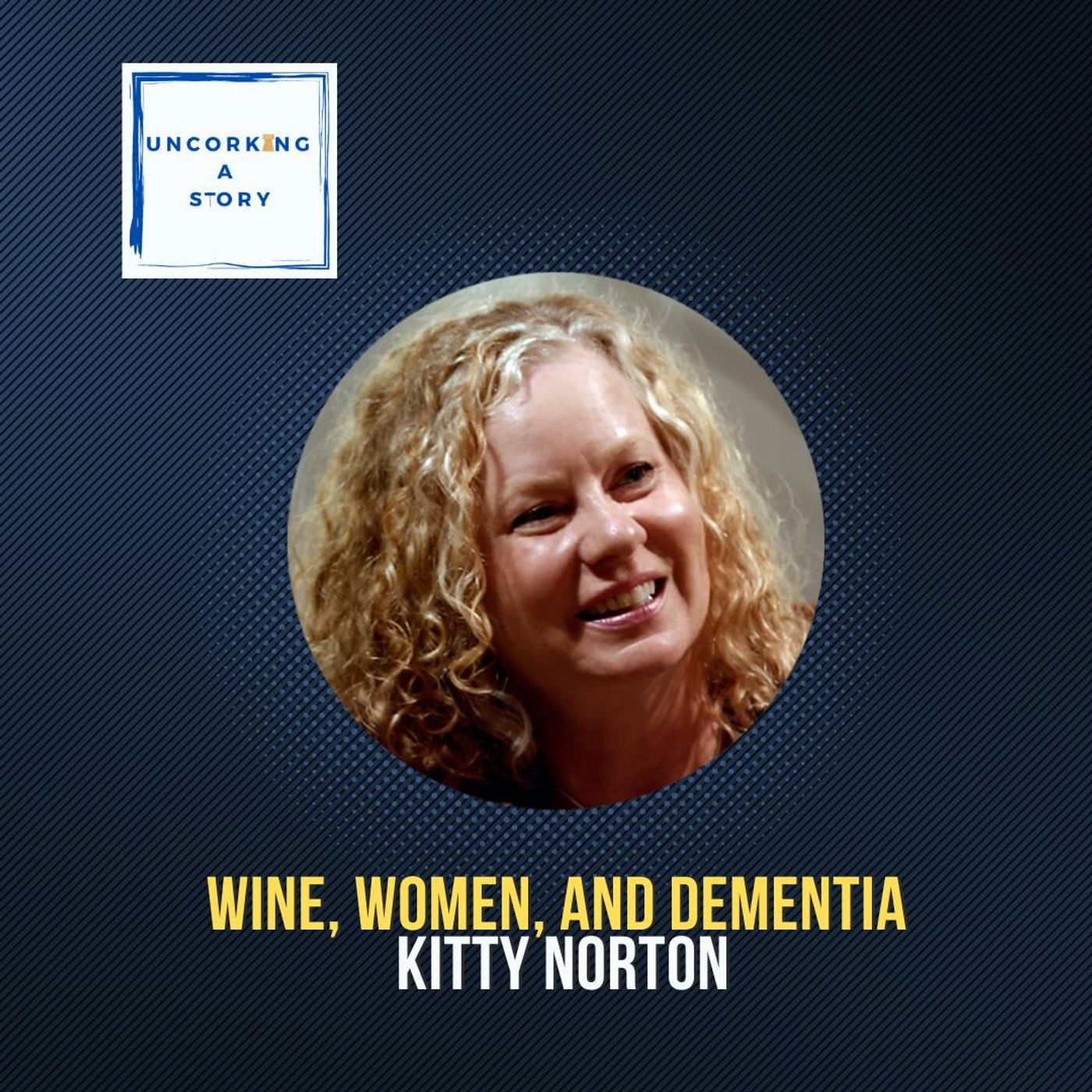 Wine, Women, and Dementia with Kitty Norton