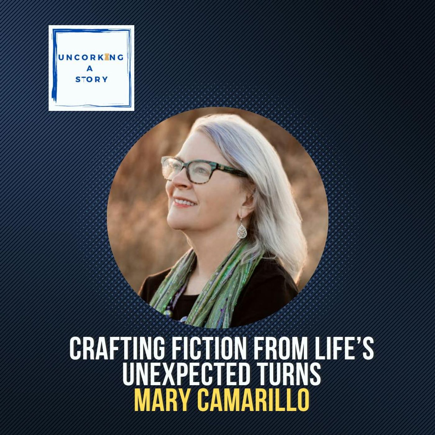 Crafting Fiction from Life’s Unexpected Turns with Mary Camarillo