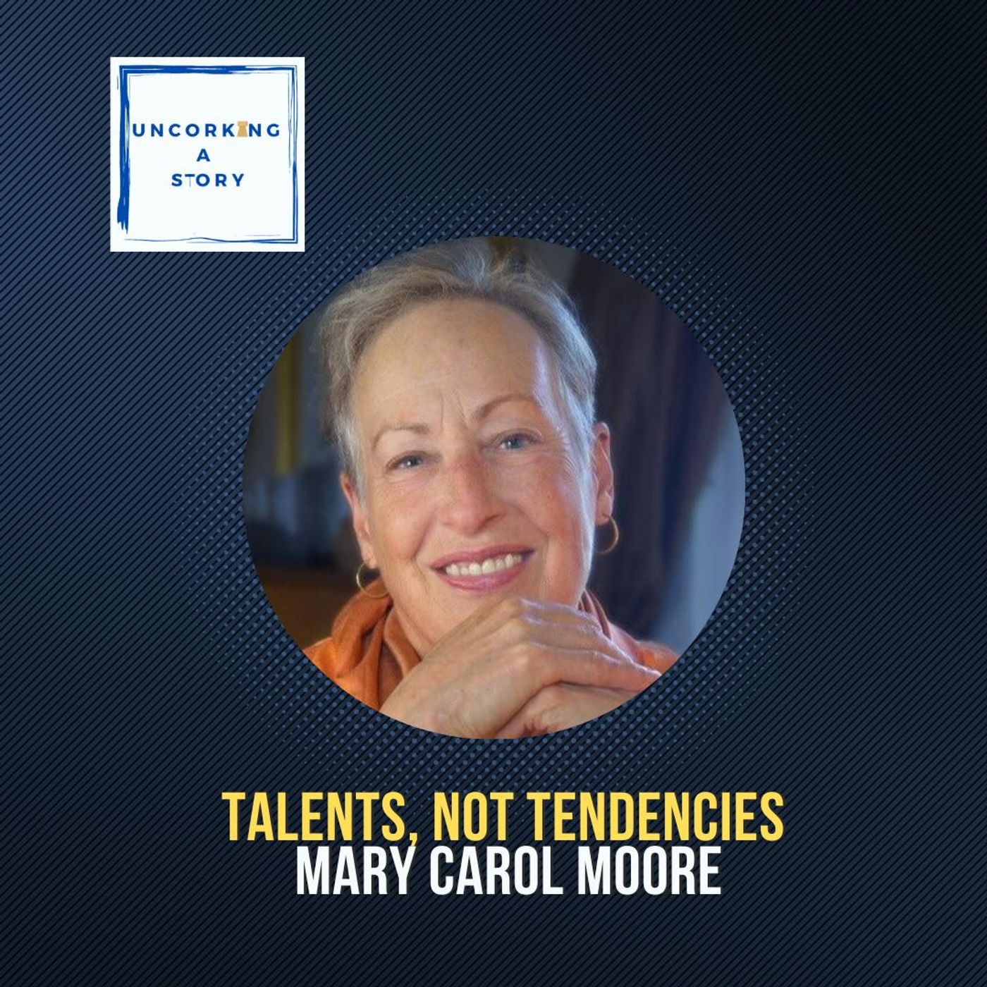 Talents Not Tendencies, with Mary Carol Moore
