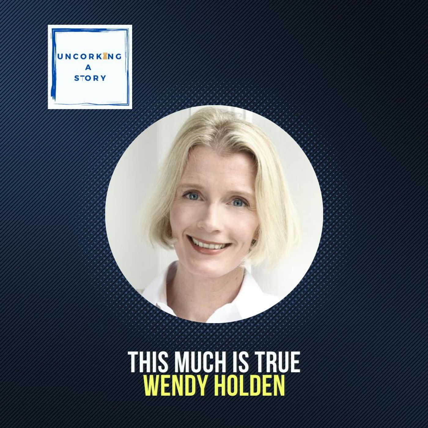 This Much is True, with Wendy Holden