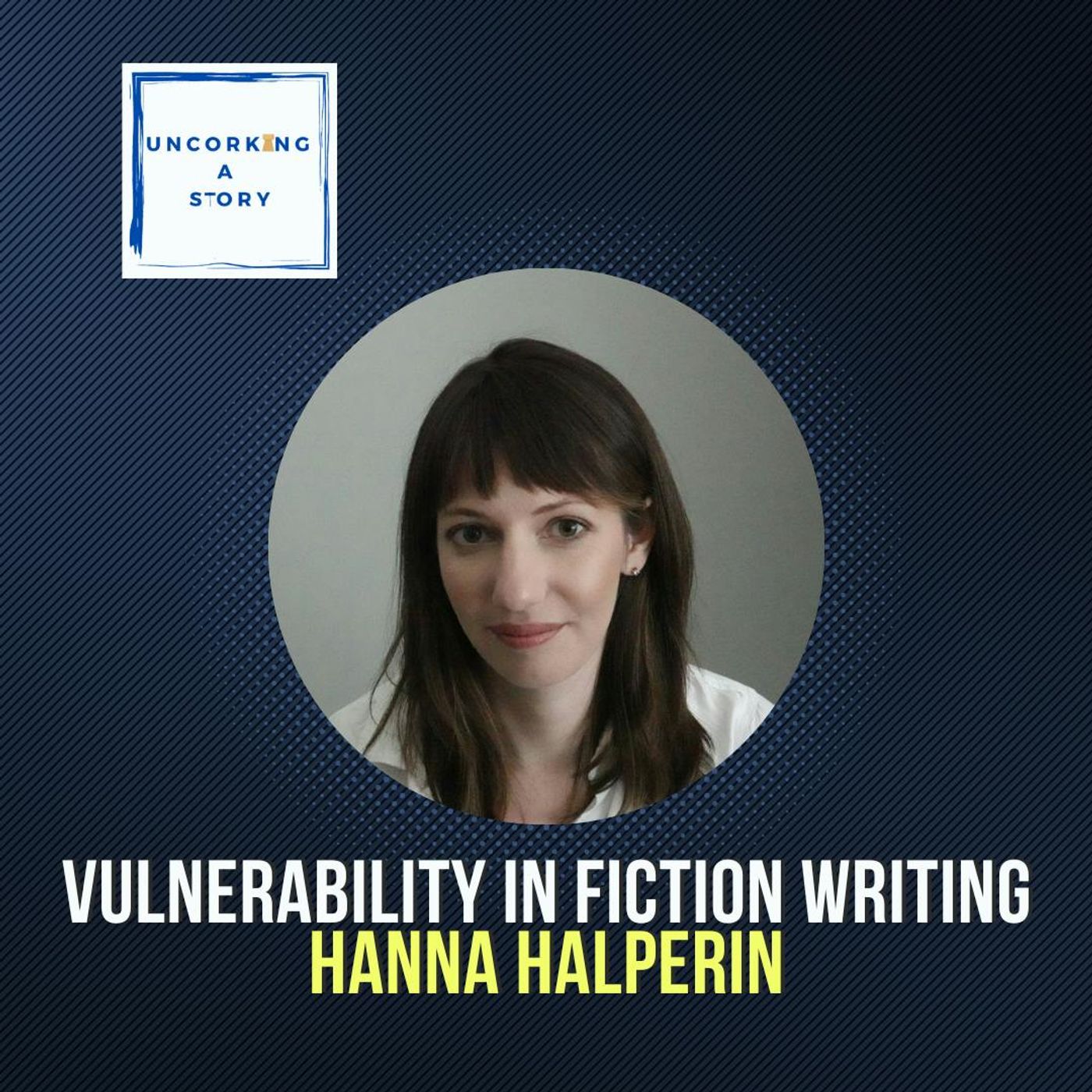 Vulnerability In Fiction Writing: Advice From Hannah Halperin
