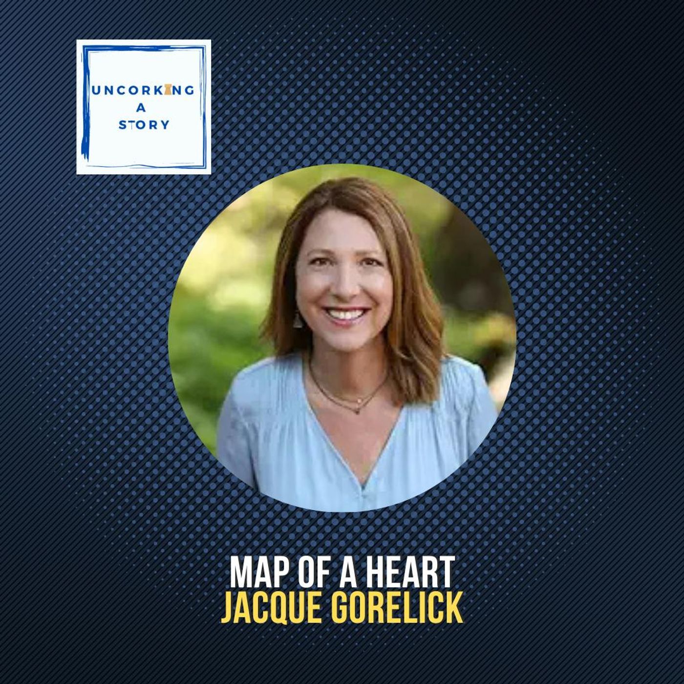 Map of a Heart, with Jacque Gorelick