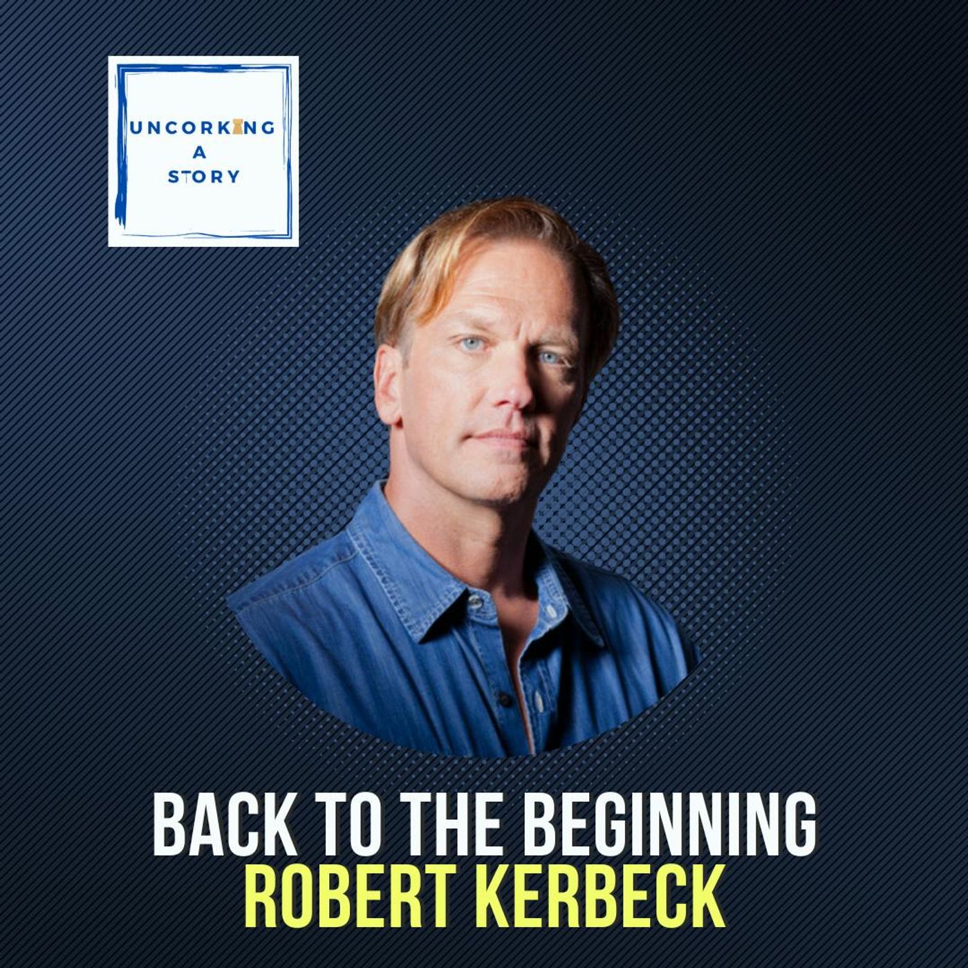Back to the Beginning, with Robert Kerbeck
