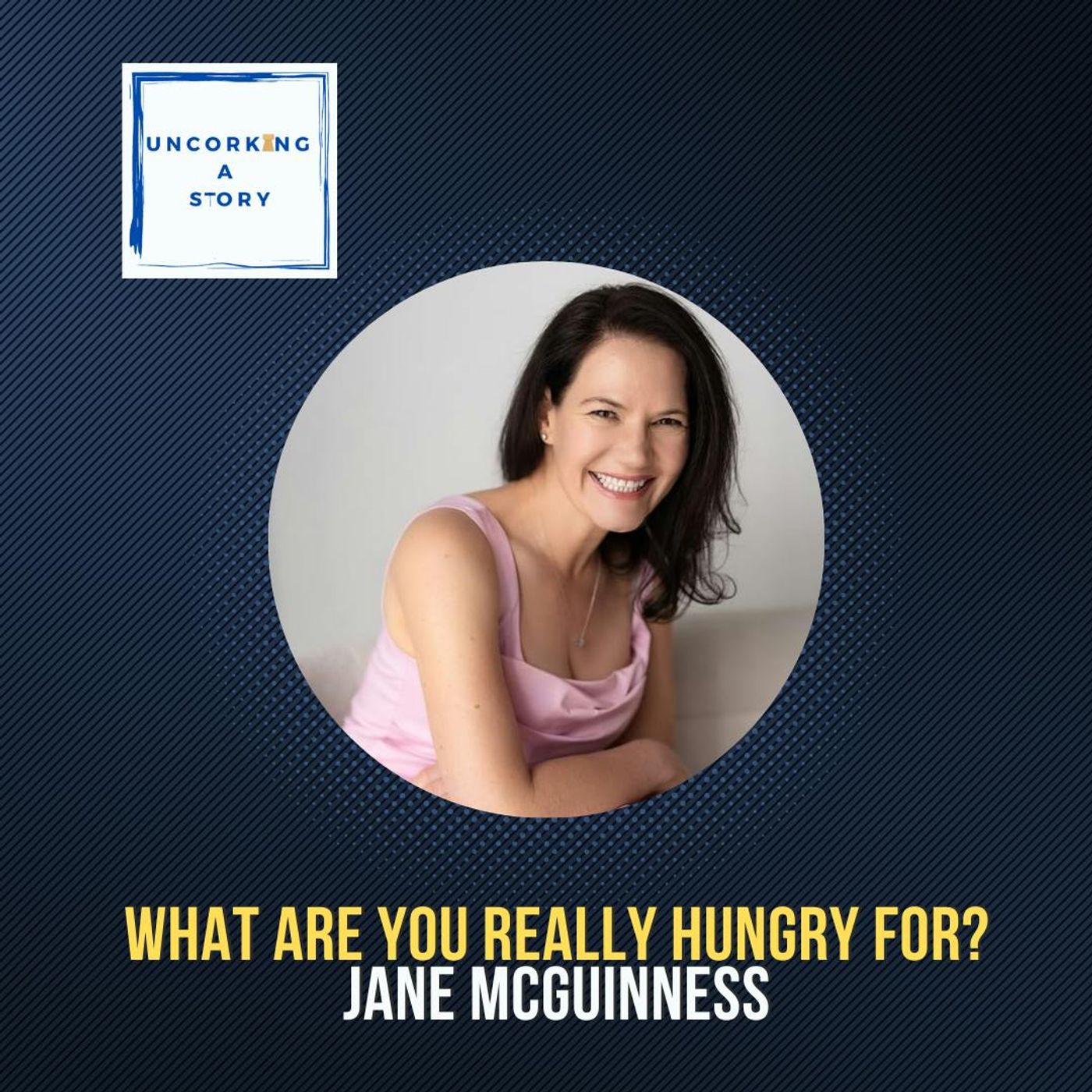 What are you Really Hungry For? With Jane McGuinness