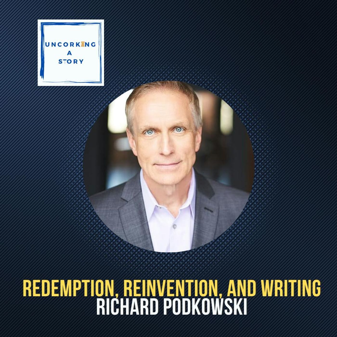 Redemption, Reinvention, and Writing, with Richard Podkowski