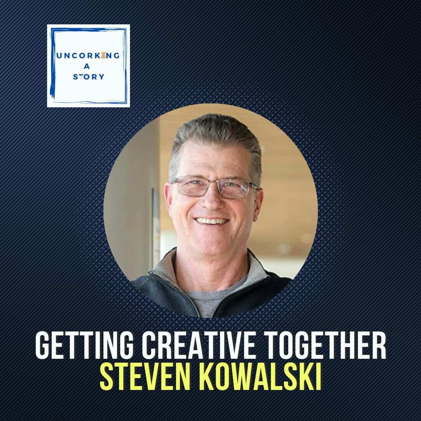 Getting Creative Together, with Steven Kowalski