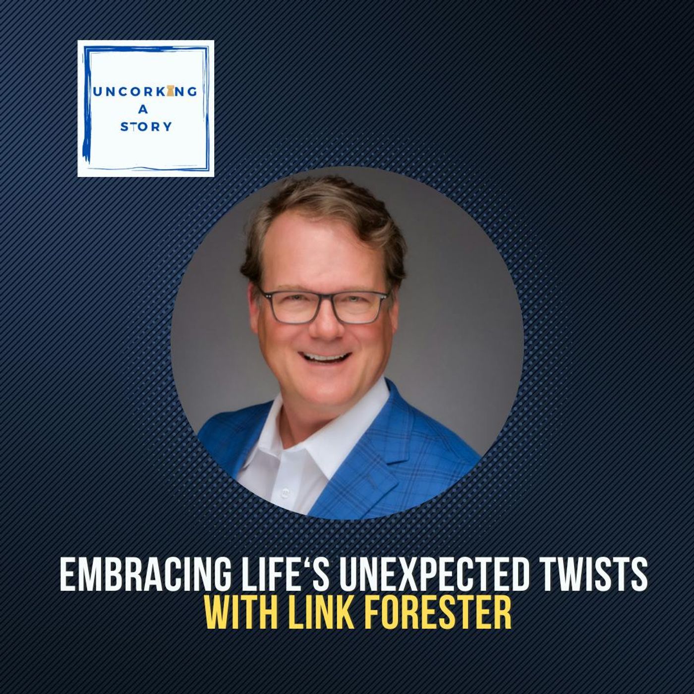 Embracing Life’s Unexpected Twists, with Link Forester