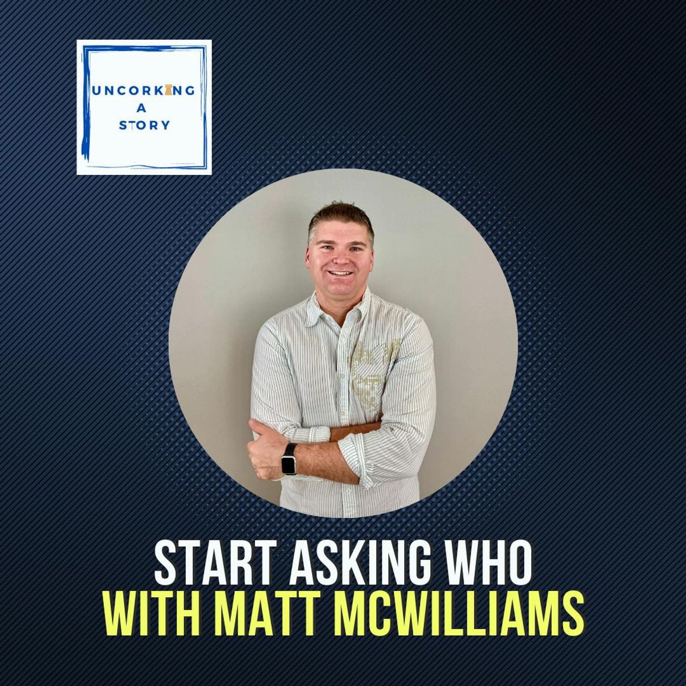 Start Asking Who, with Matt McWilliams
